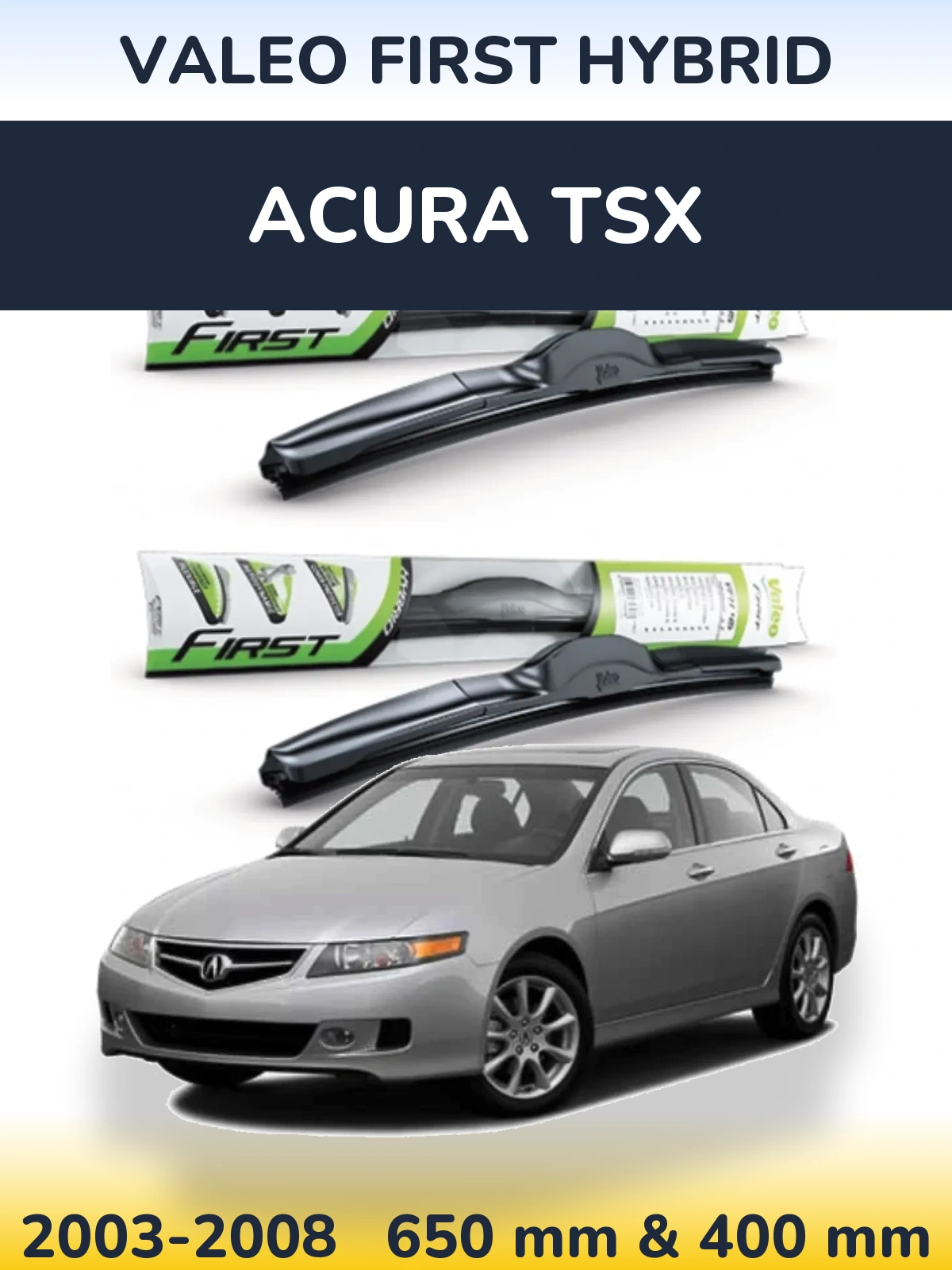 Komplet przednich wycieraczek Valeo First Hybrid 650 & 400 mm do Acura TSX 2003-2008