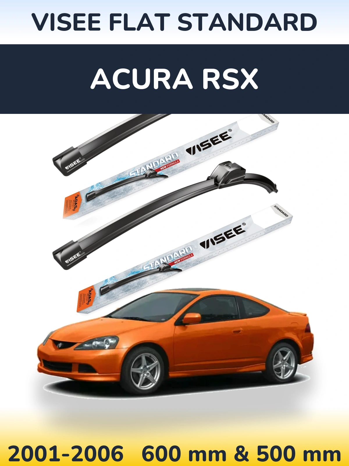 Komplet przednich wycieraczek VISEE FLAT STANDARD 600 & 500 mm do Acura RSX 2001-2006