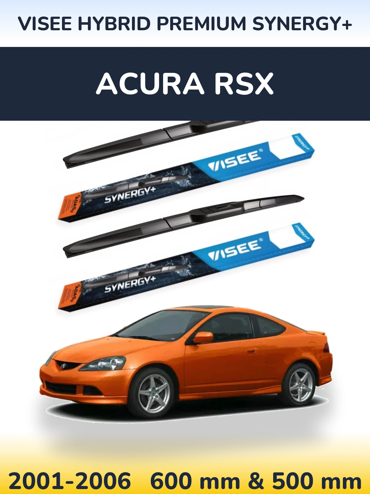 Komplet przednich wycieraczek VISEE HYBRID PREMIUM SYNERGY+ 600 & 500 mm do Acura RSX 2001-2006