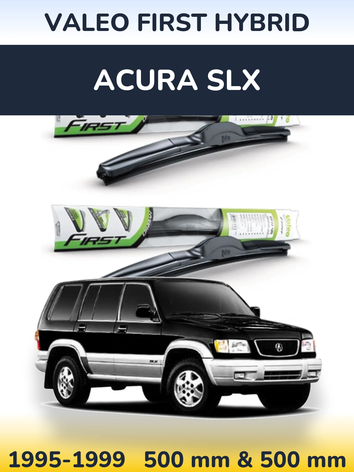 Komplet przednich wycieraczek Valeo First Hybrid 500 & 500 mm do Acura SLX 1995-1999