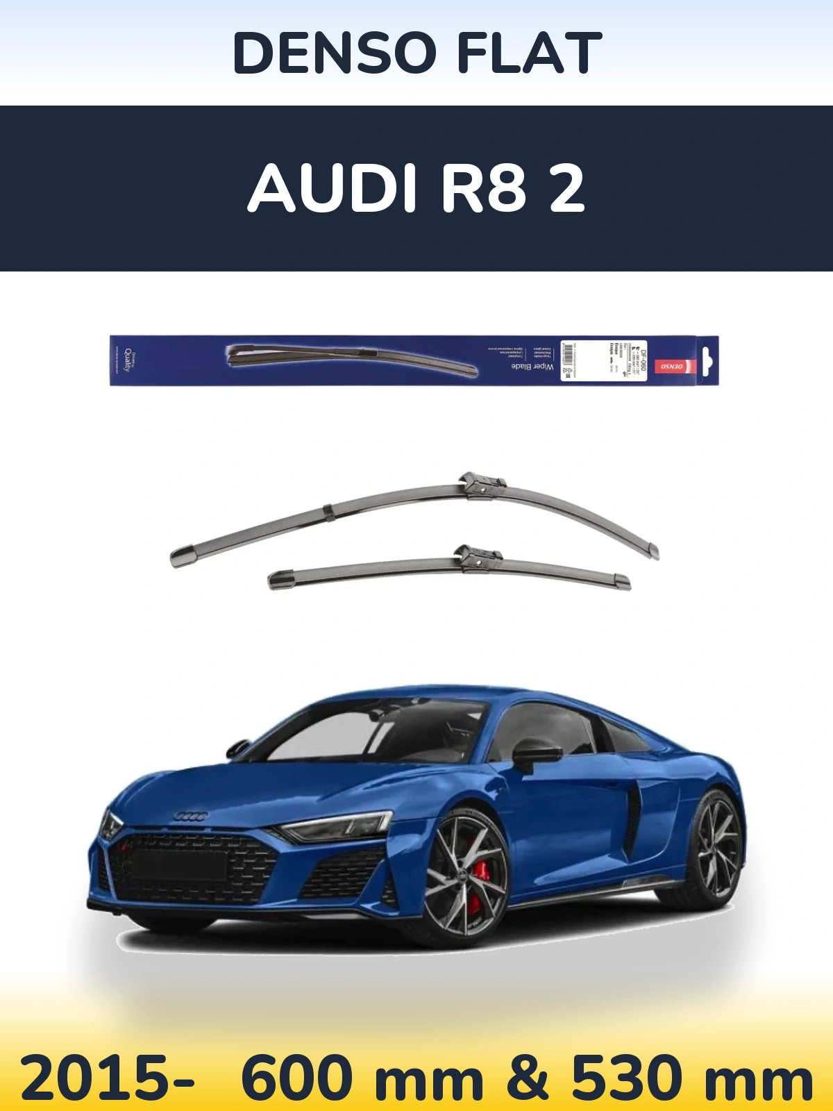Front wiper blade set Denso Flat 580 & 530 mm for Audi R8 2 2015-2026
