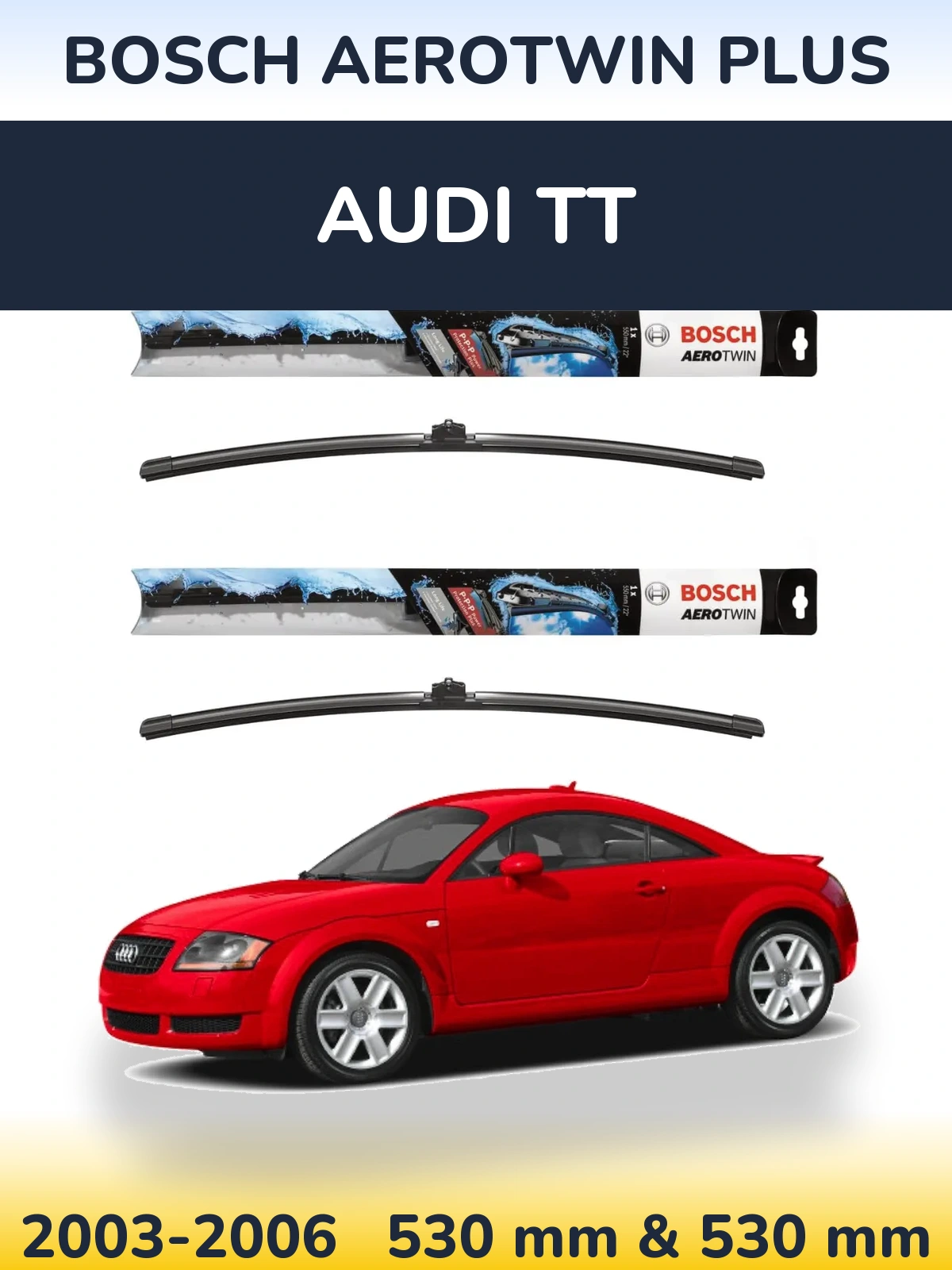 Комплект передних дворников BOSCH AeroTwin Plus 530 & 530 мм для Audi TT 2003-2006