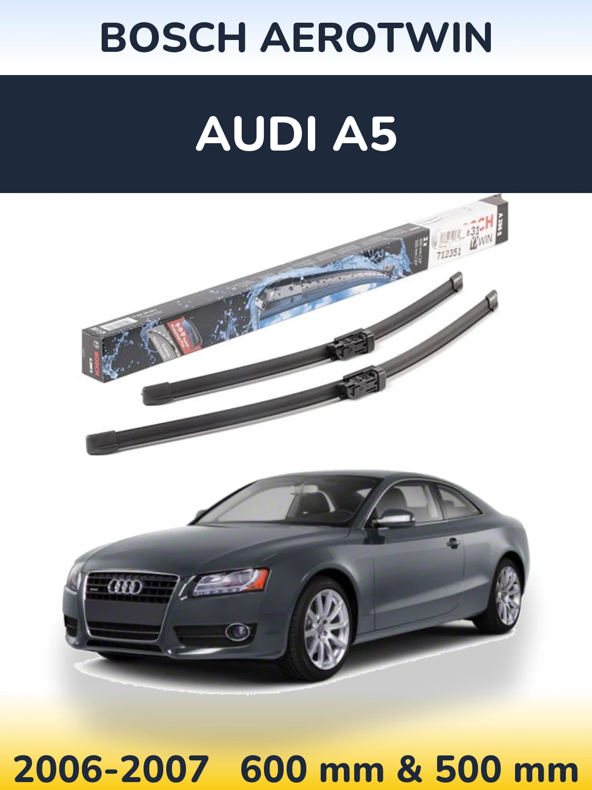 Komplet przednich wycieraczek BOSCH AeroTwin 600 & 500 mm do Audi A5 2006-2007