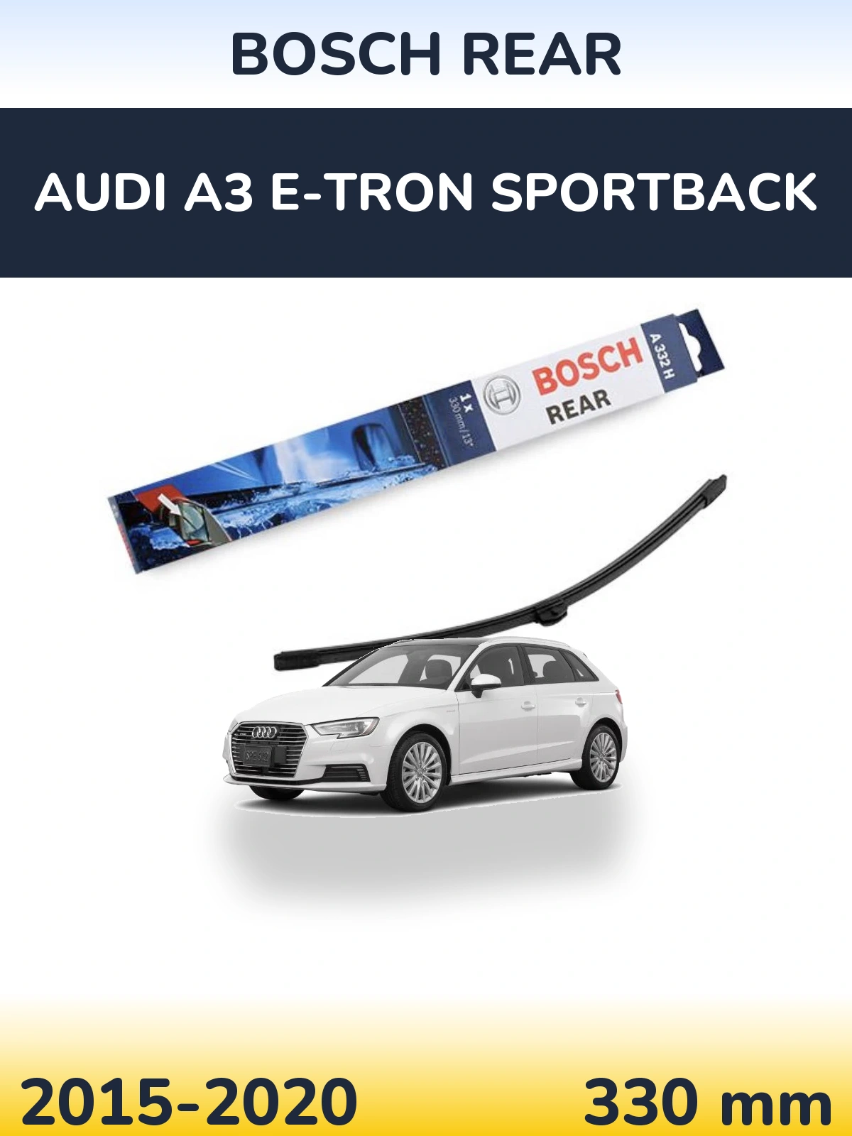 Rear wiper blade BOSCH Rear 330 mm for Audi A3 e-tron Sportback 2015-2020