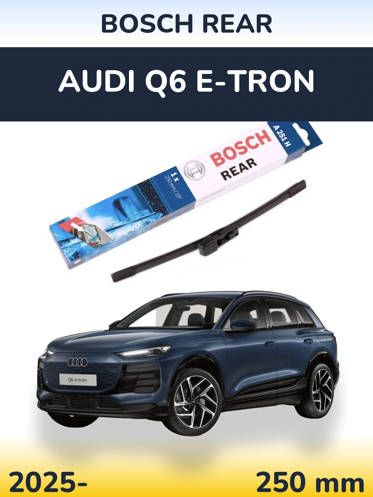 Задний дворник BOSCH Rear 250 мм для Audi Q6 e-tron 2025-2026
