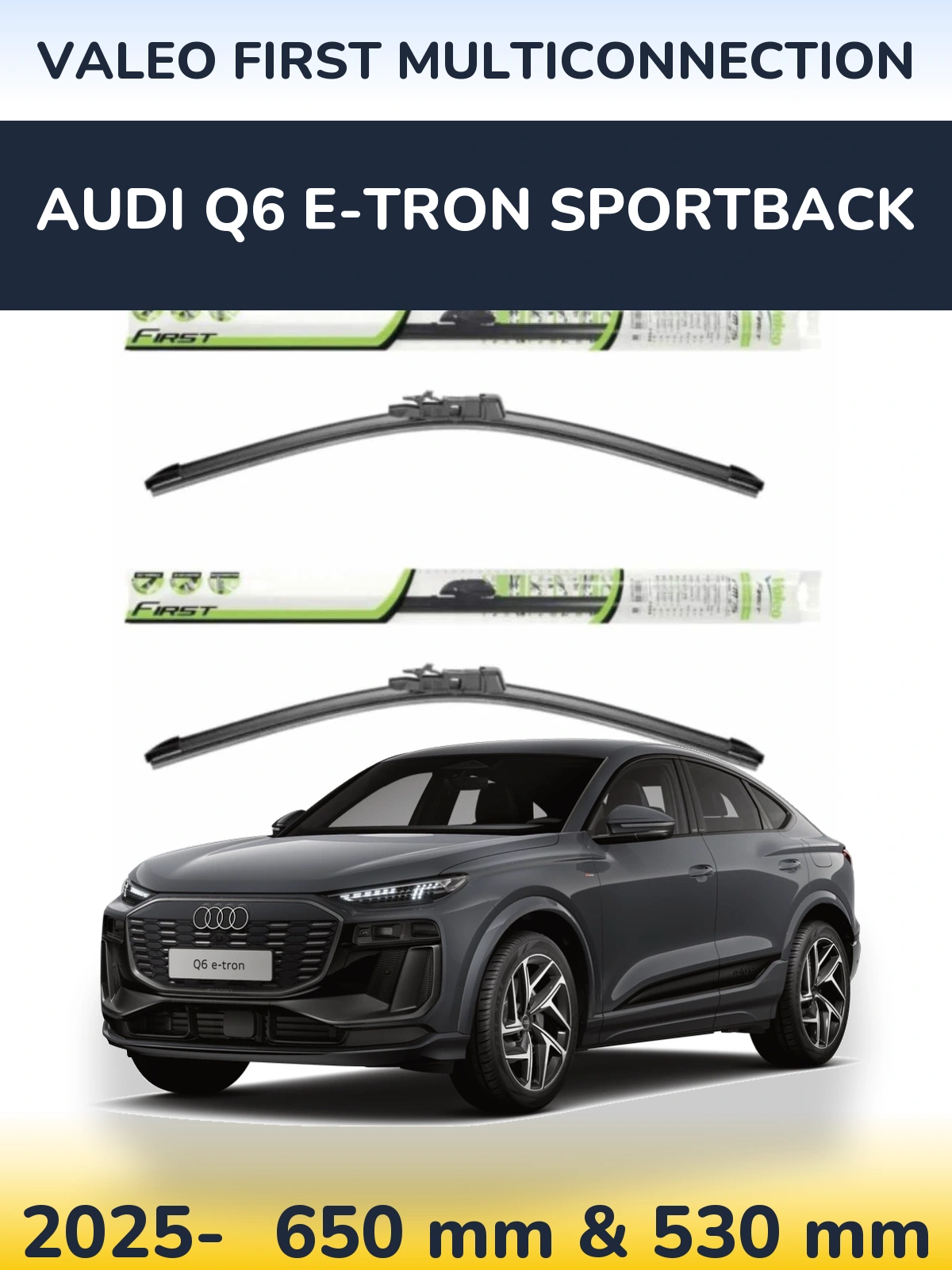 Komplet przednich wycieraczek Valeo First MultiConnection 650 & 530 mm do Audi Q6 e-tron Sportback 2025-2026