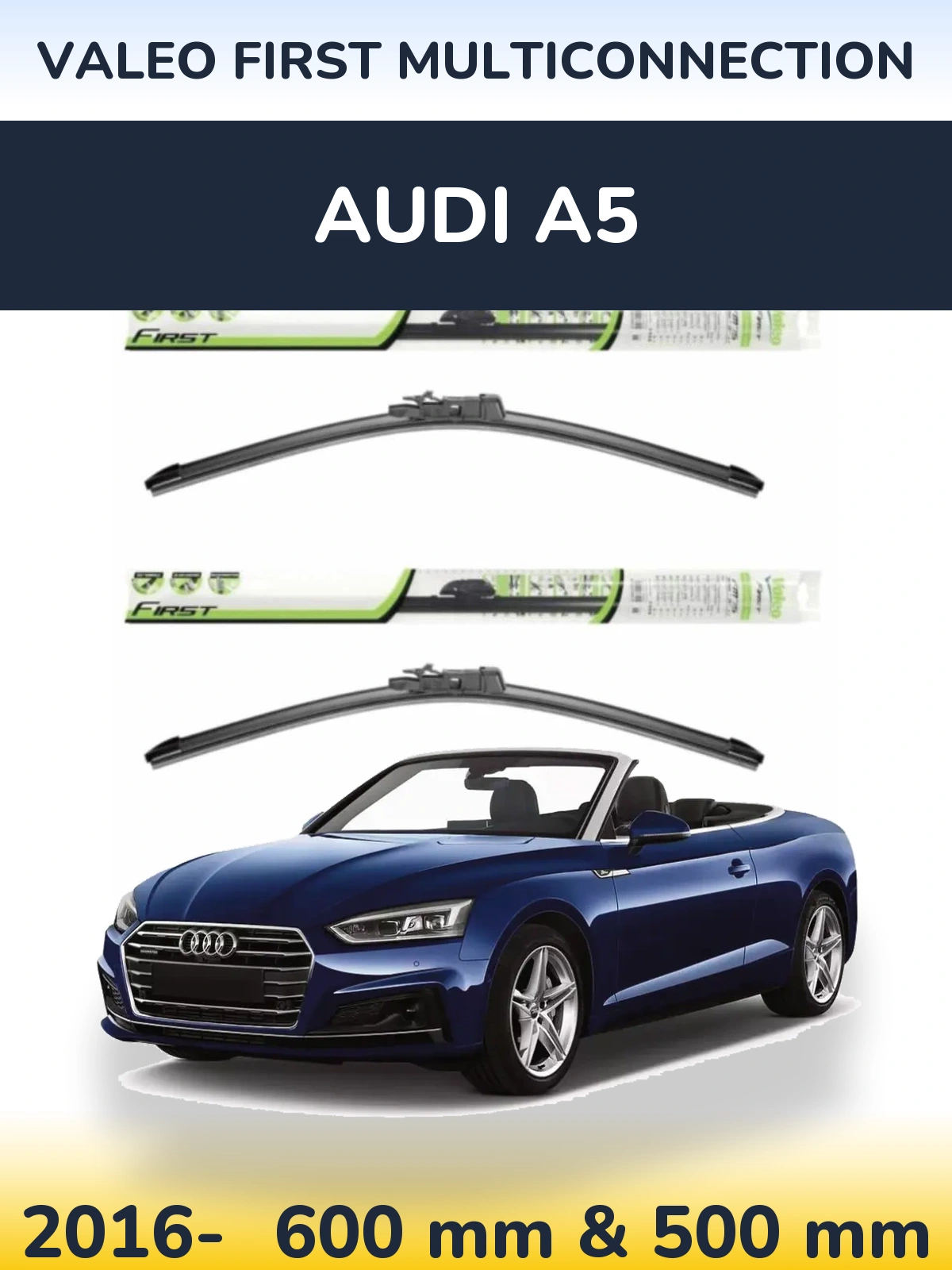 Front wiper blade set Valeo First MultiConnection 600 & 500 mm for Audi A5 2016-2026