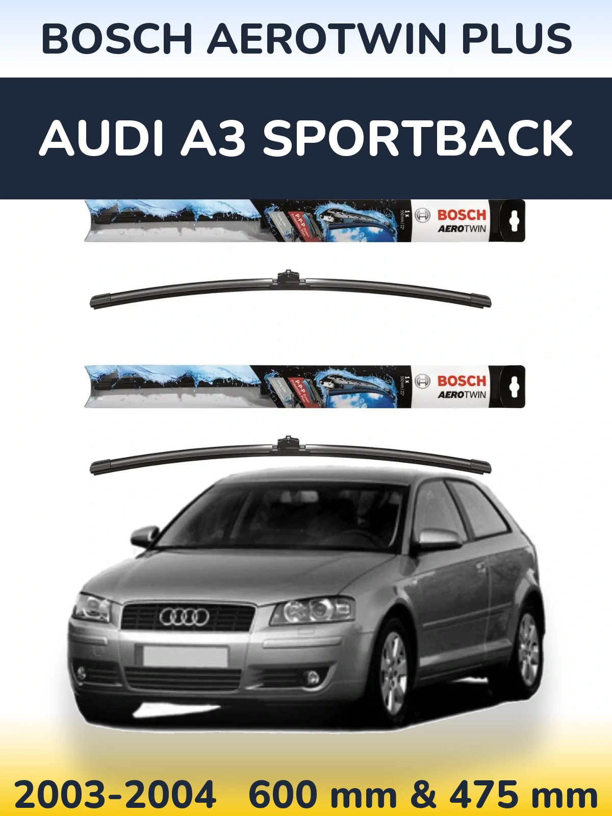 Komplet przednich wycieraczek BOSCH AeroTwin Plus 600 & 475 mm do Audi A3 Sportback 2003-2004