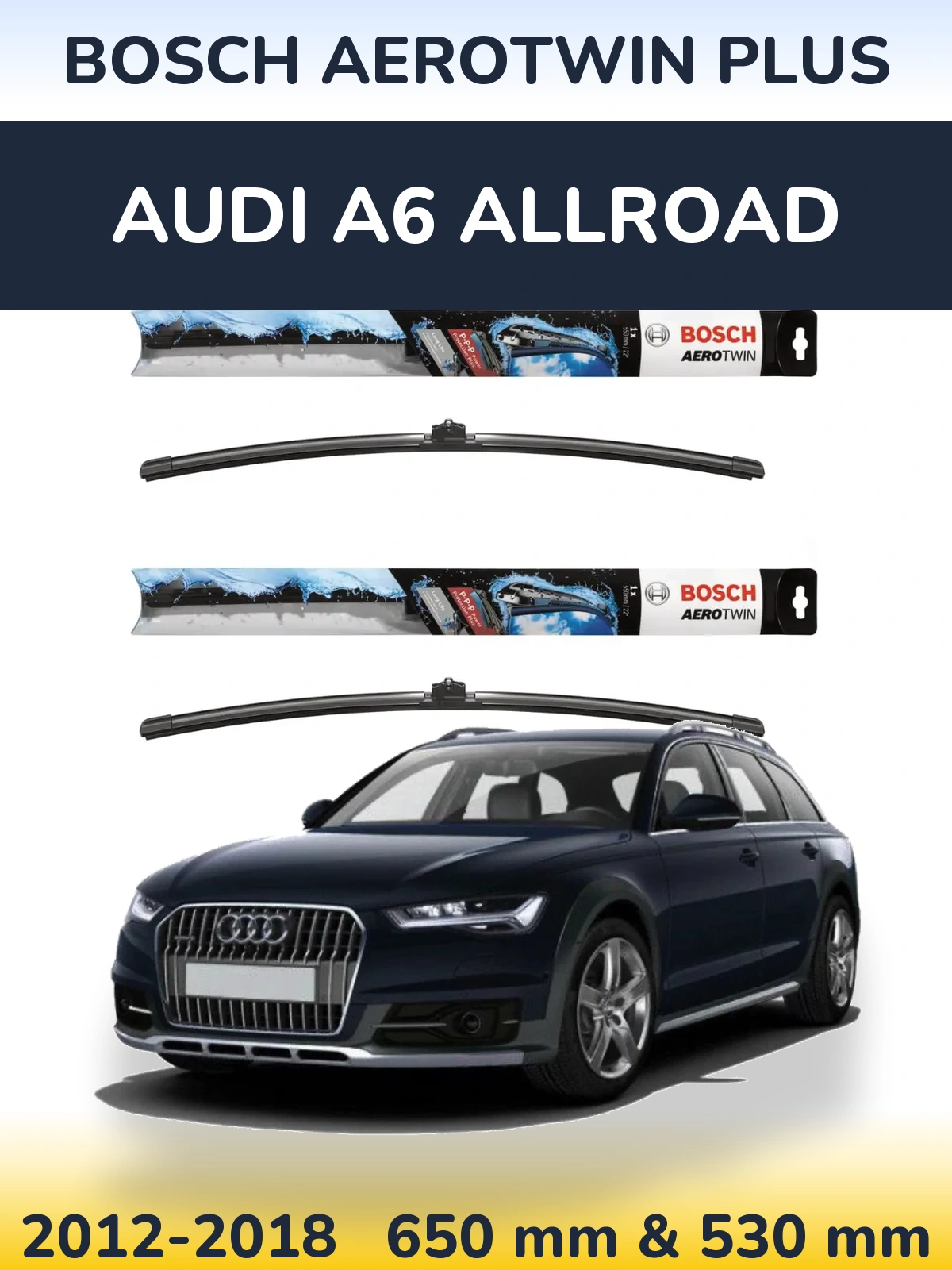 Front wiper blade set BOSCH AeroTwin Plus 650 & 530 mm for Audi A6 Allroad 2012-2018