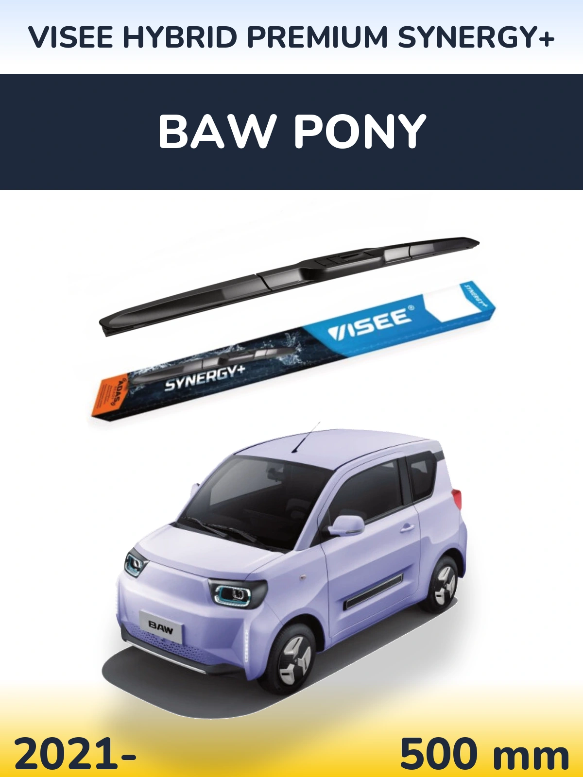 Przednia wycieraczka VISEE HYBRID PREMIUM SYNERGY+ 500 mm do BAW Pony 2021-2026