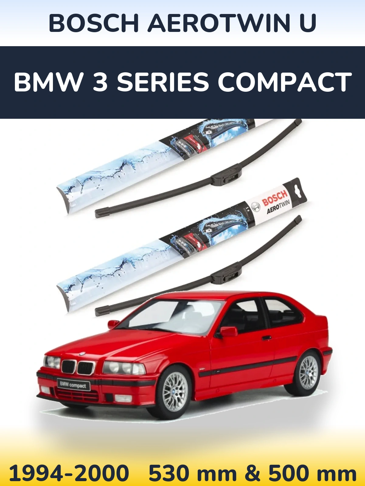 Front wiper blade set BOSCH AeroTwin U 530 & 500 mm for BMW 3 Series Compact 1994-2000