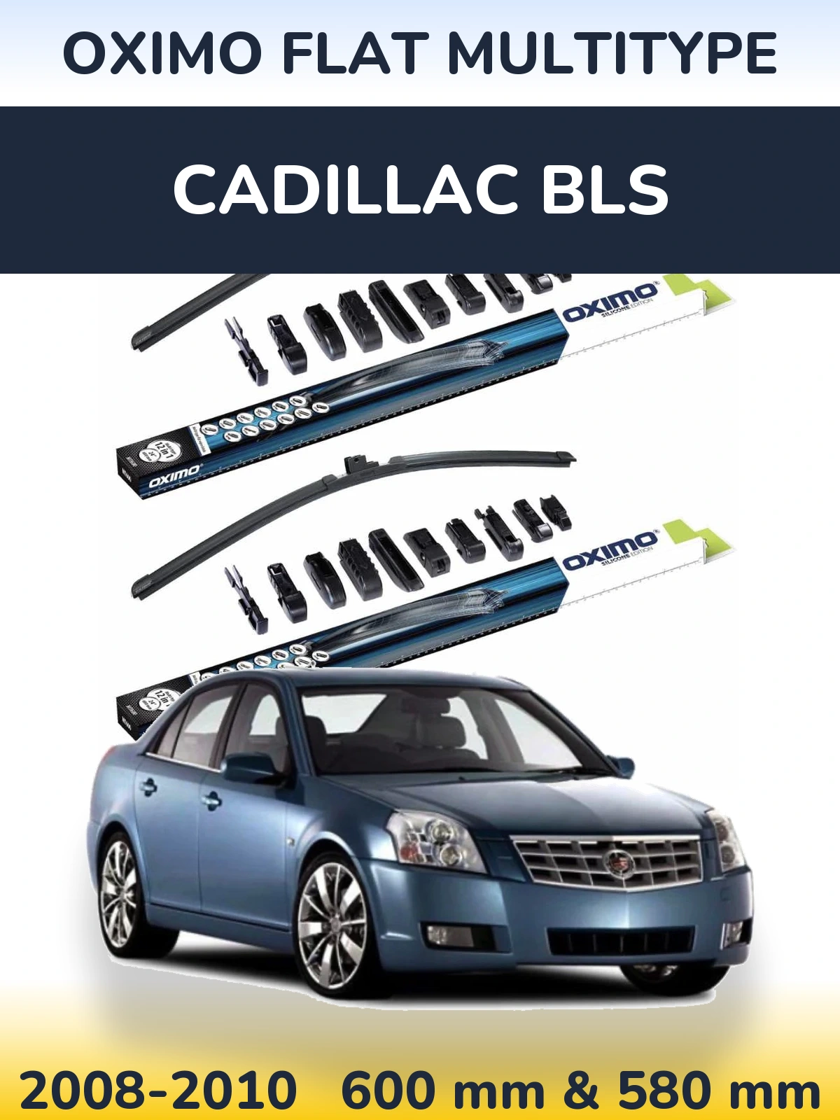Komplet przednich wycieraczek Oximo Flat MultiType 600 & 580 mm do Cadillac BLS 2008-2010