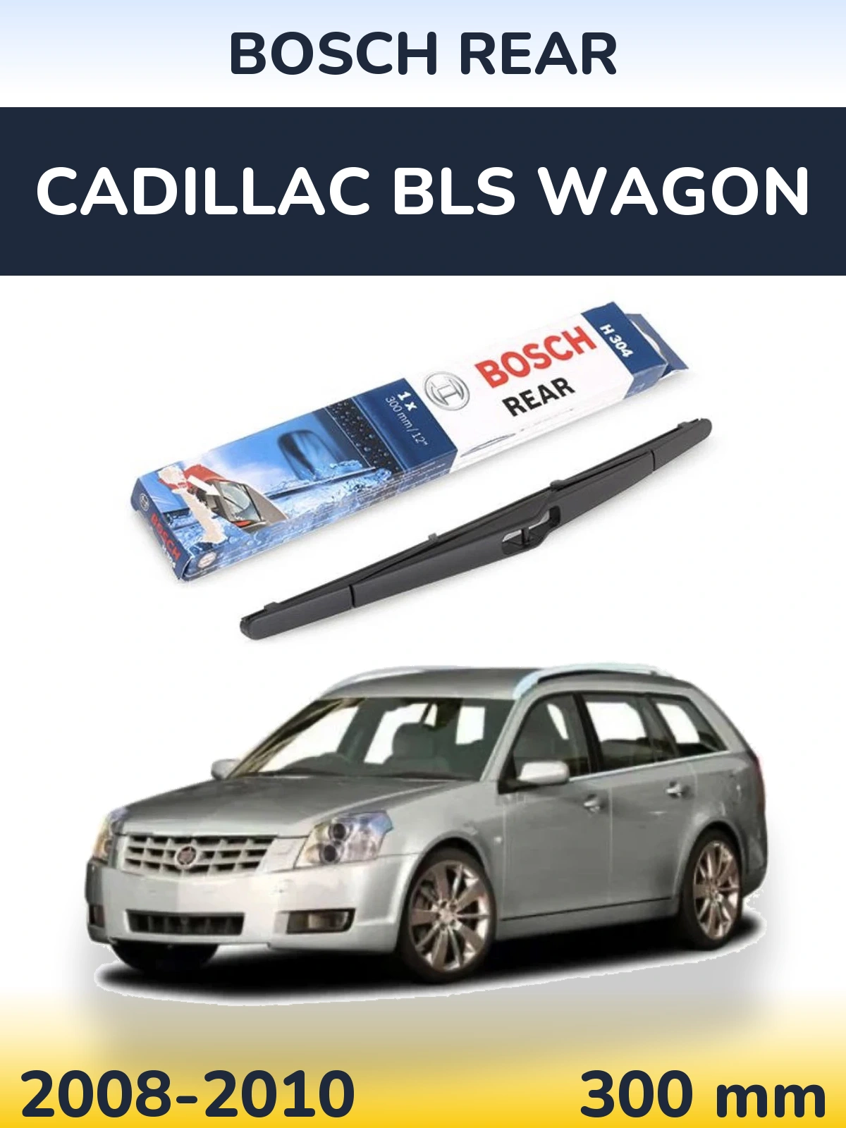 Задний дворник BOSCH Rear 300 мм для Cadillac BLS Wagon 2008-2010