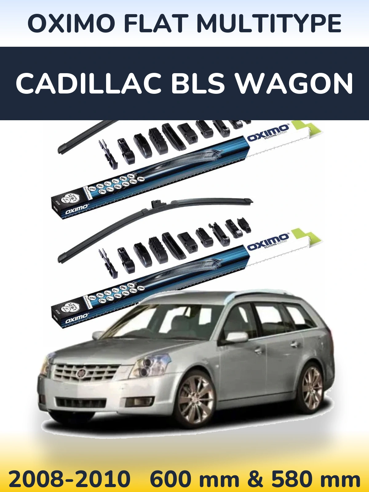 Komplet przednich wycieraczek Oximo Flat MultiType 600 & 580 mm do Cadillac BLS Wagon 2008-2010