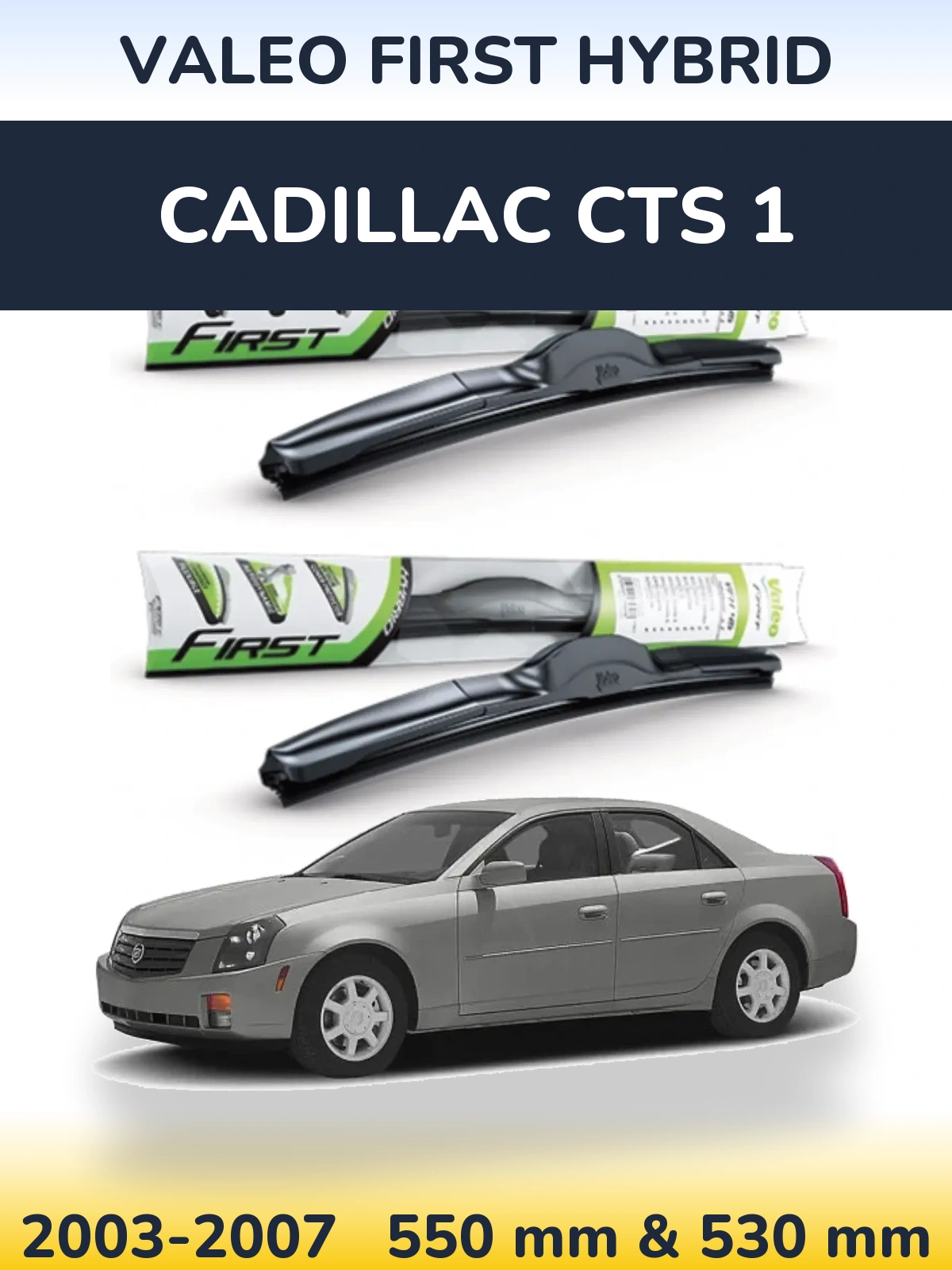 Front wiper blade set Valeo First Hybrid 550 & 530 mm for Cadillac CTS 1 2003-2007