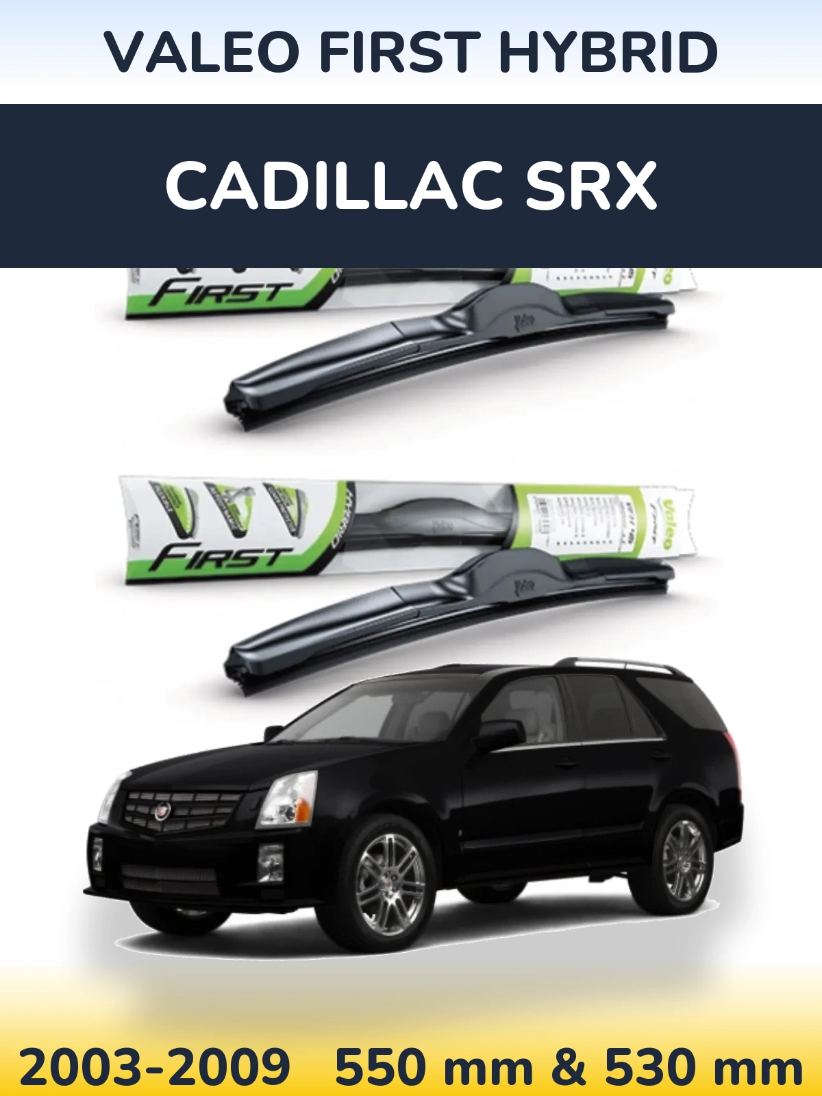 Komplet przednich wycieraczek Valeo First Hybrid 550 & 530 mm do Cadillac SRX 2003-2009