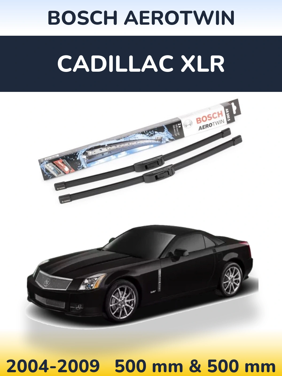 Komplet przednich wycieraczek BOSCH AeroTwin 500 & 500 mm do Cadillac XLR 2004-2009