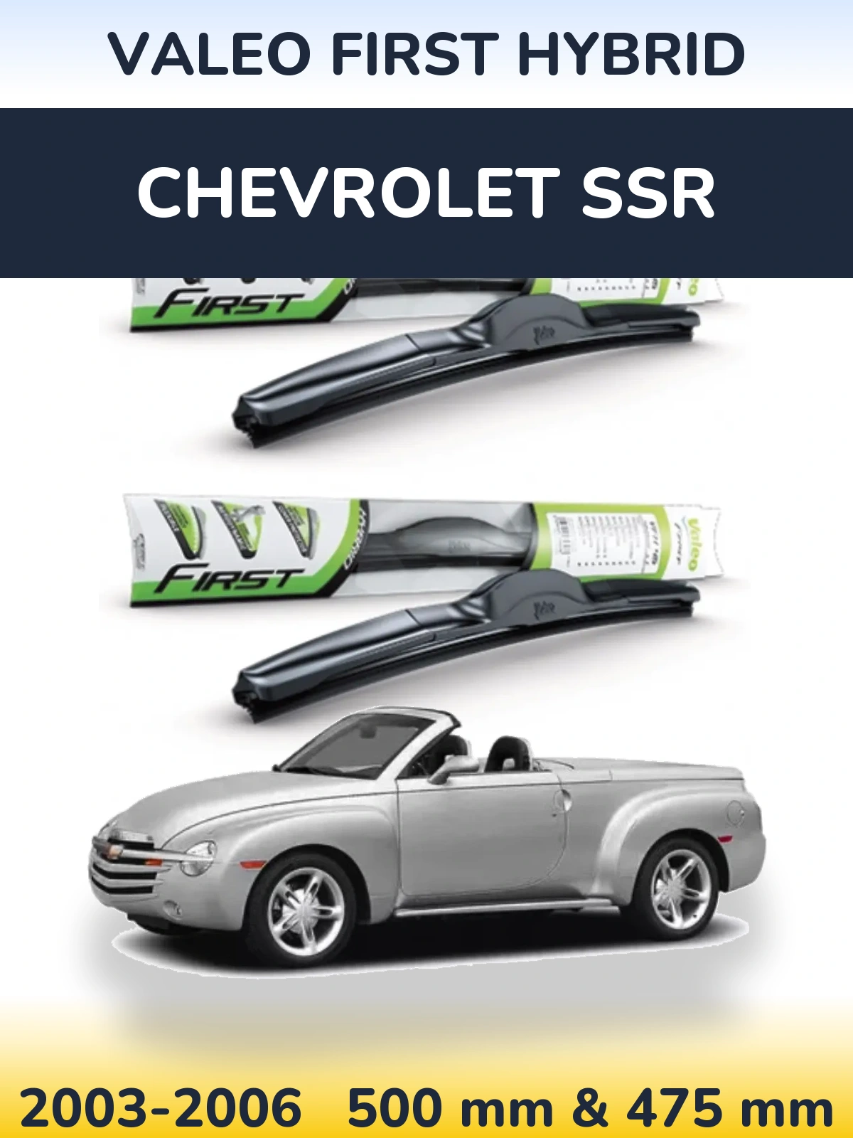 Komplet przednich wycieraczek Valeo First Hybrid 500 & 475 mm do Chevrolet SSR 2003-2006
