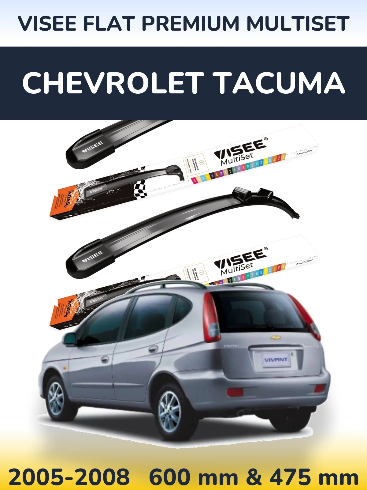 Komplet przednich wycieraczek VISEE FLAT PREMIUM MultiSet 600 & 475 mm do Chevrolet Tacuma 2005-2008