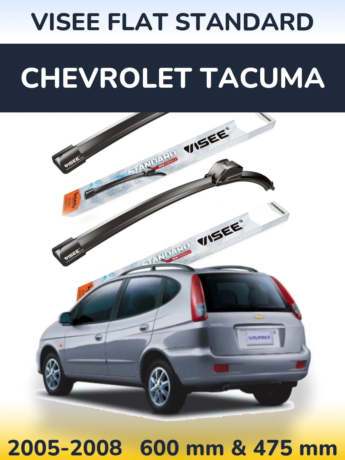 Komplet przednich wycieraczek VISEE FLAT STANDARD 600 & 475 mm do Chevrolet Tacuma 2005-2008