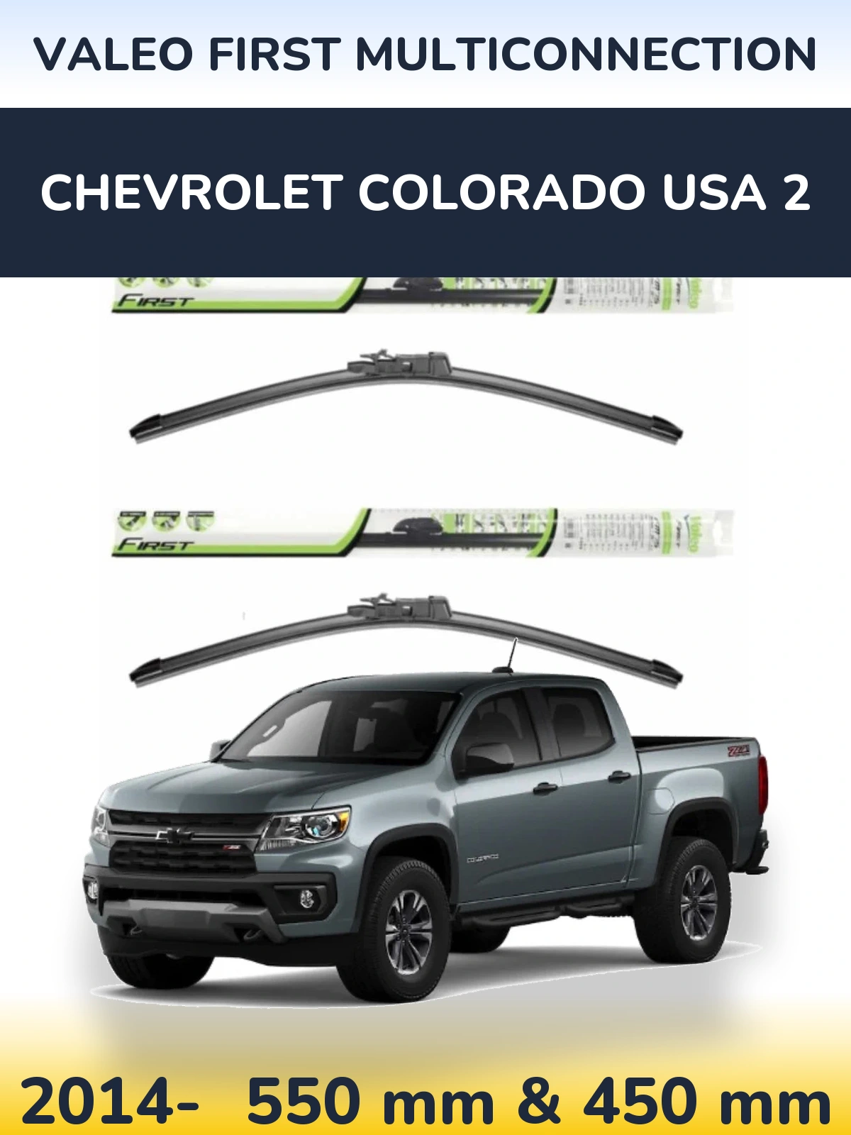 Комплект передних дворников Valeo First MultiConnection 550 & 450 мм для Chevrolet Colorado USA 2 2014-2026