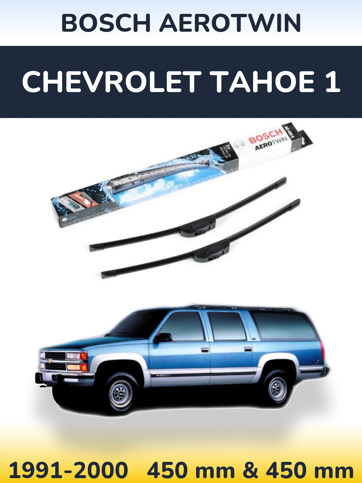 Komplet przednich wycieraczek BOSCH AeroTwin 450 & 450 mm do Chevrolet Tahoe 1 1991-2000