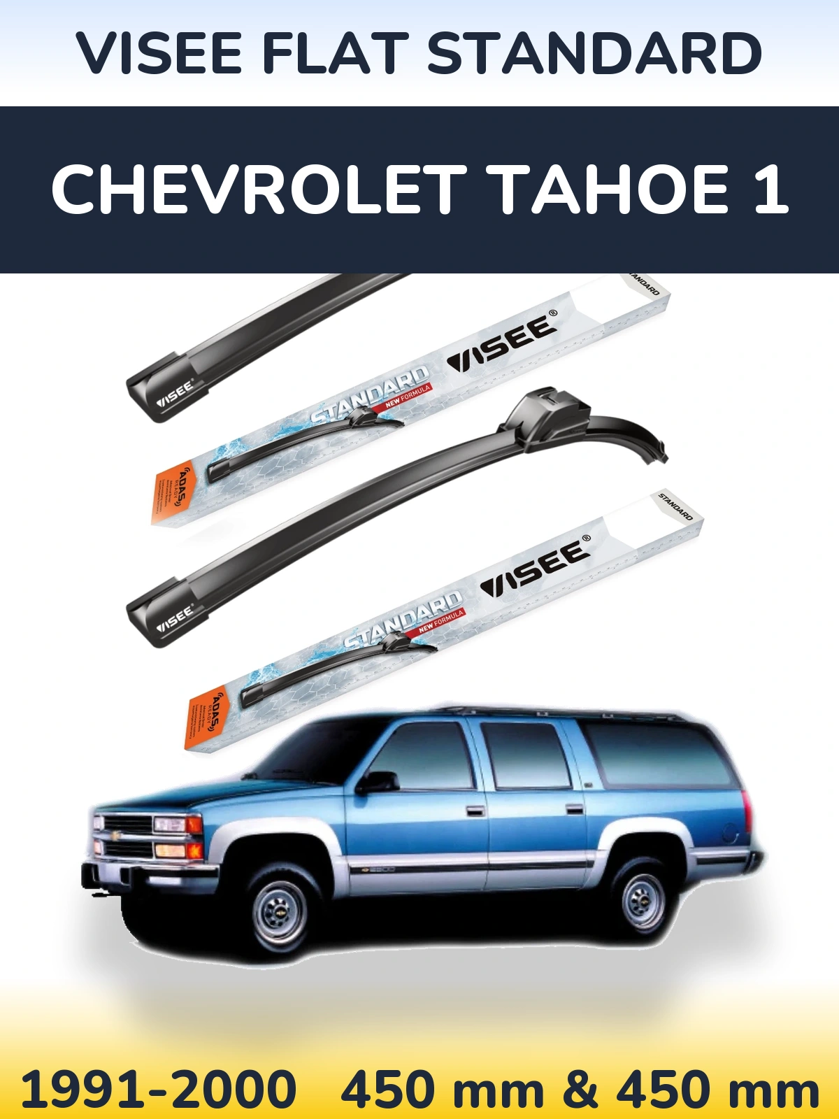 Komplet przednich wycieraczek VISEE FLAT STANDARD 450 & 450 mm do Chevrolet Tahoe 1 1991-2000