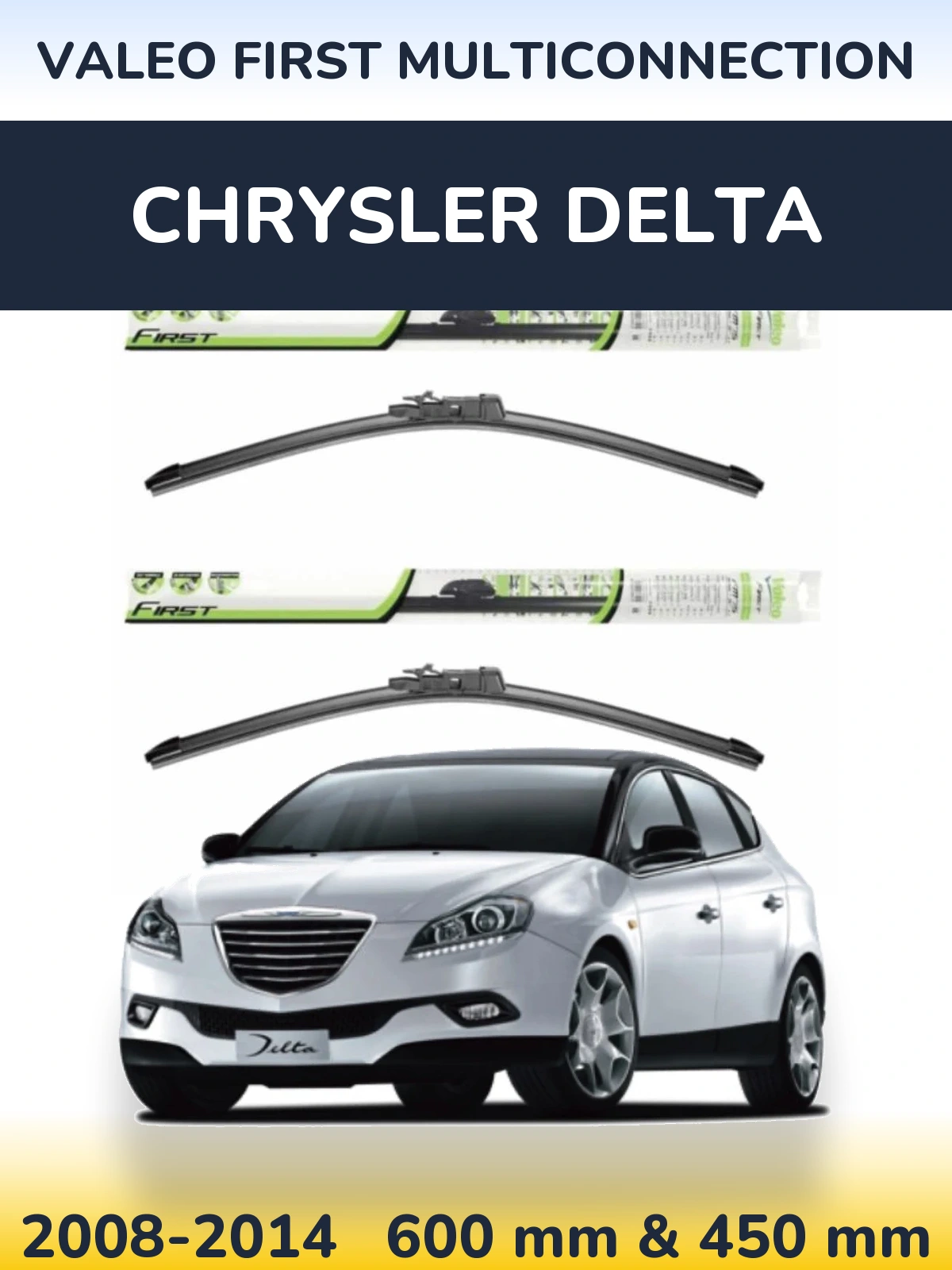 Front wiper blade set Valeo First MultiConnection 600 & 450 mm for Chrysler Delta 2008-2014