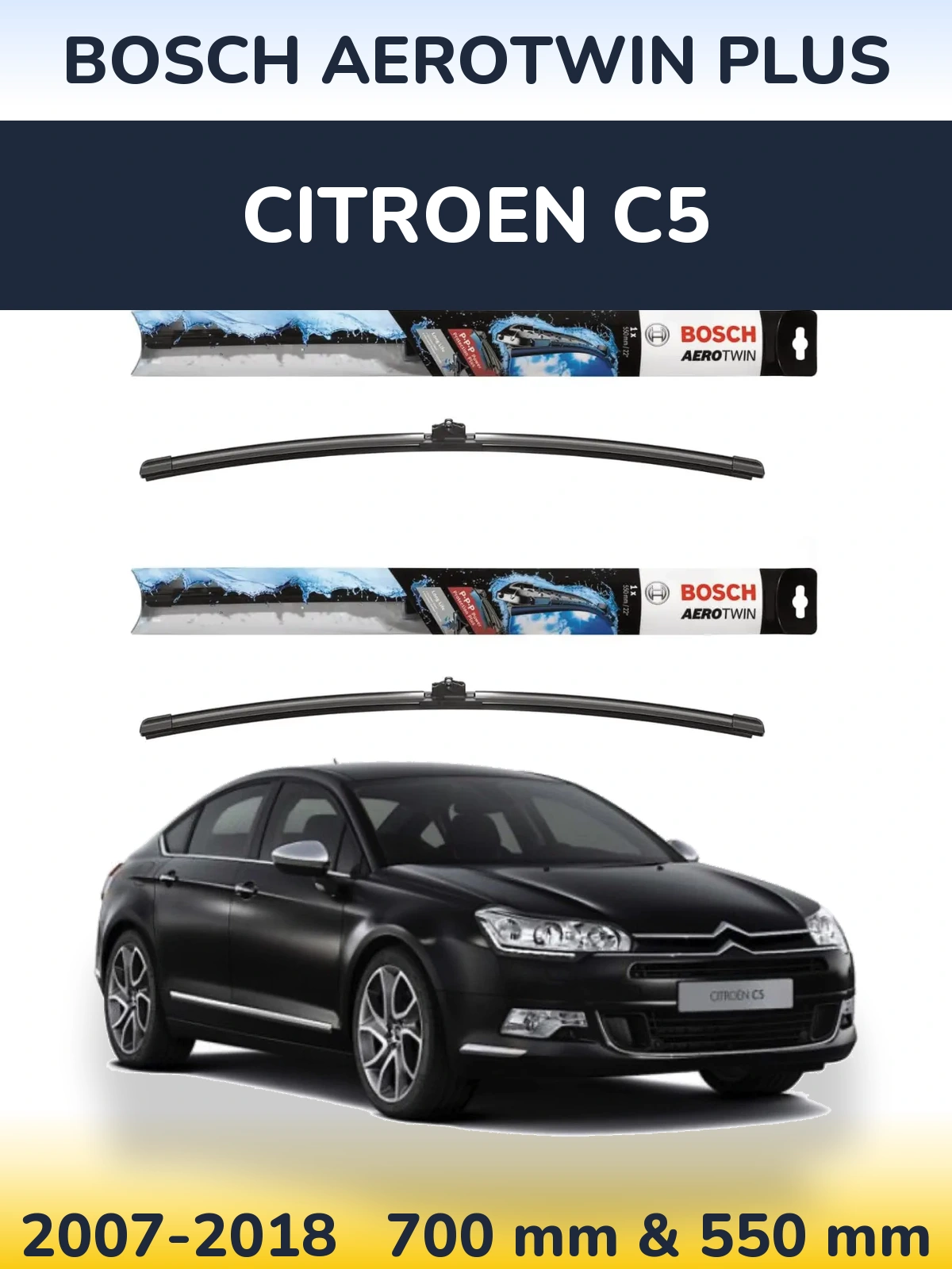 Front wiper blade set BOSCH AeroTwin Plus 700 & 550 mm for Citroen C5 2007-2018