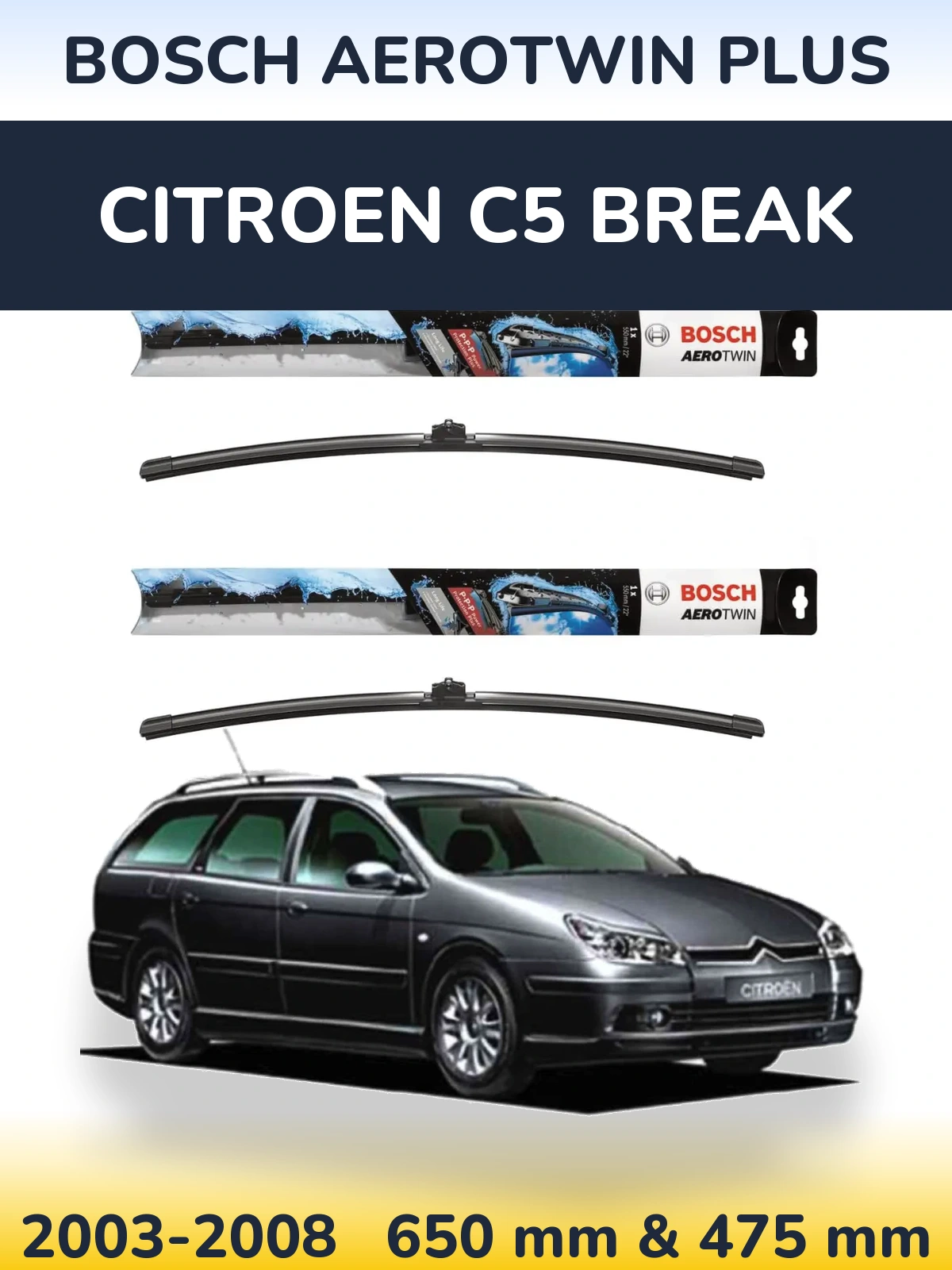 Front wiper blade set BOSCH AeroTwin Plus 650 & 475 mm for Citroen C5 Break 2003-2008