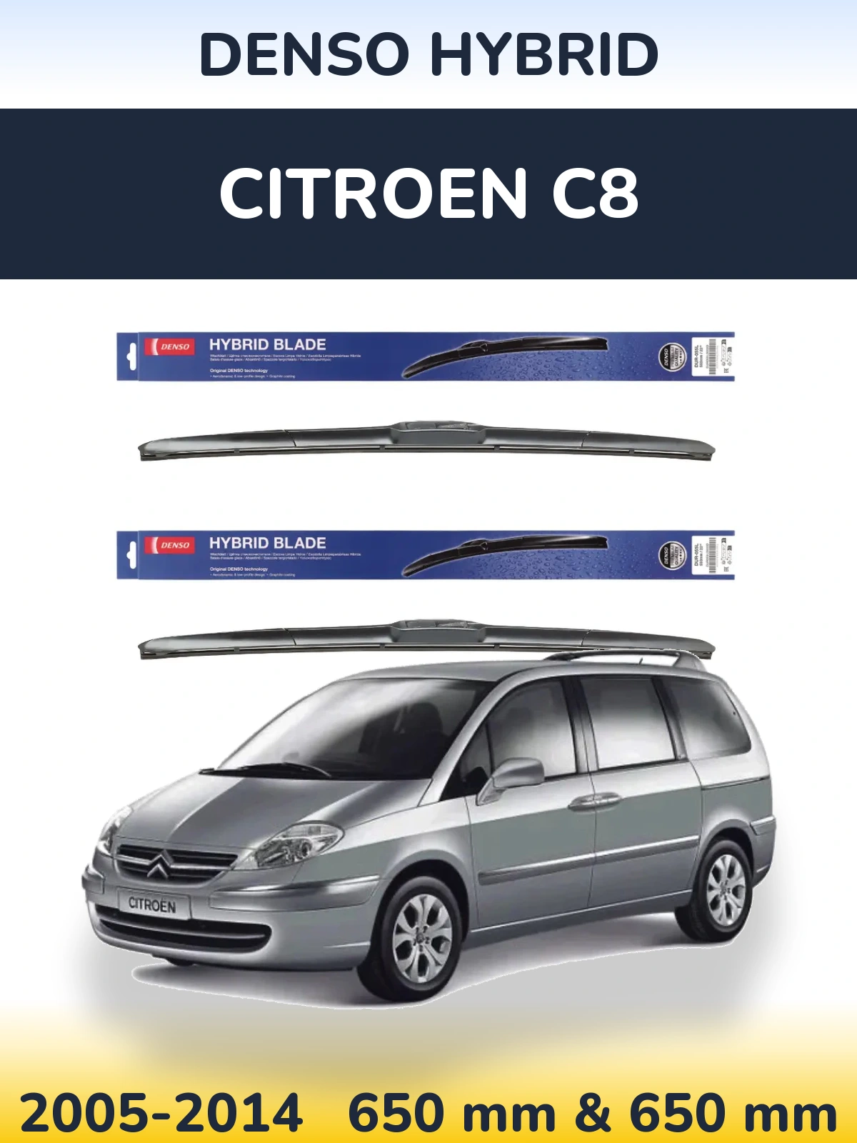 Front wiper blade set Denso Hybrid 650 & 650 mm for Citroen C8 2005-2014
