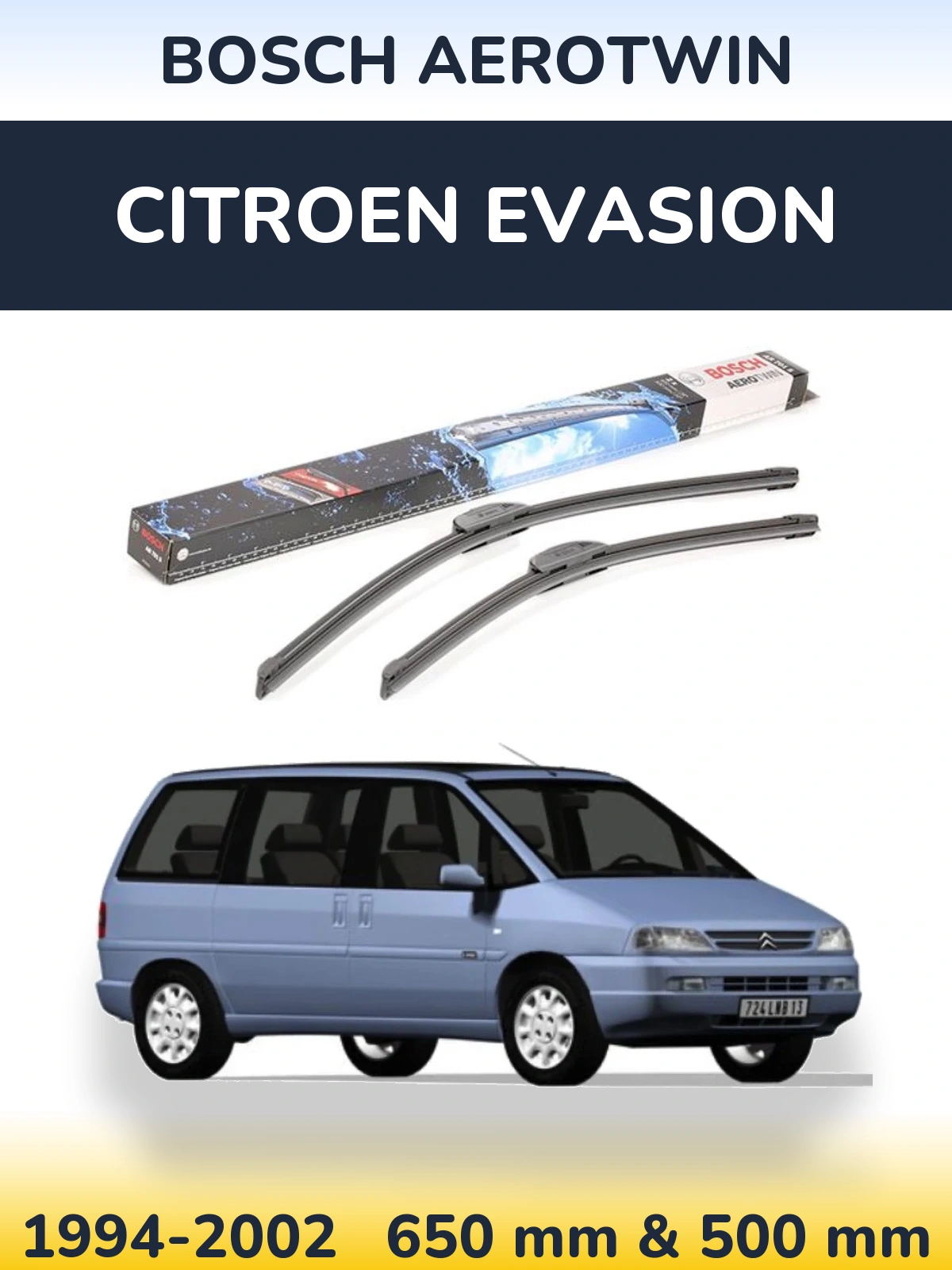 Komplet przednich wycieraczek BOSCH AeroTwin 650 & 500 mm do Citroen Evasion 1994-2002