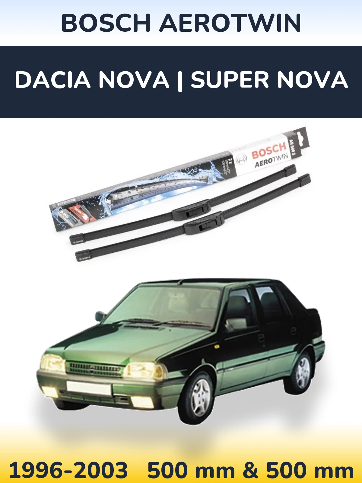 Front wiper blade set BOSCH AeroTwin 500 & 500 mm for Dacia Nova | Super Nova 1996-2003