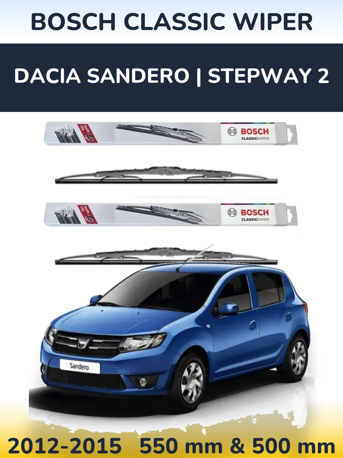 Komplet przednich wycieraczek BOSCH Classic Wiper 550 & 500 mm do Dacia Sandero | Stepway 2 2012-2015
