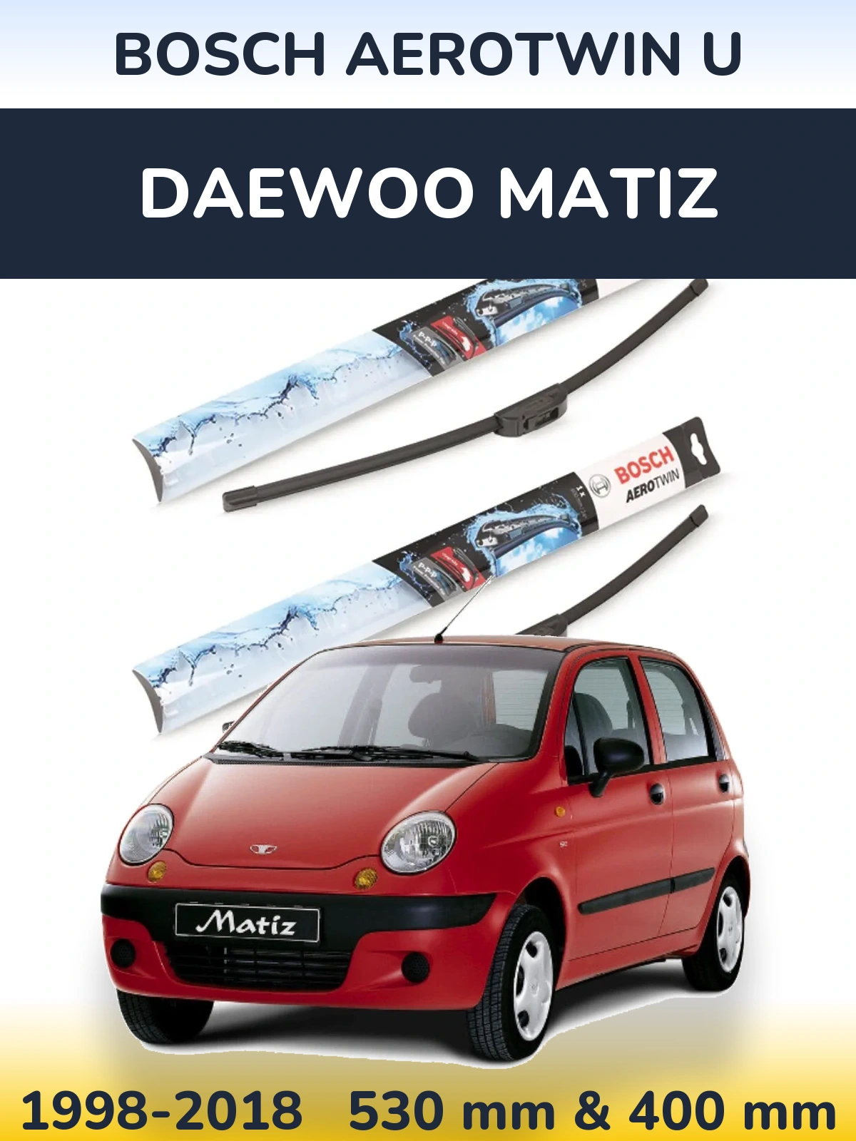 Комплект передних дворников BOSCH AeroTwin U 530 & 400 мм для Daewoo Matiz 1998-2018