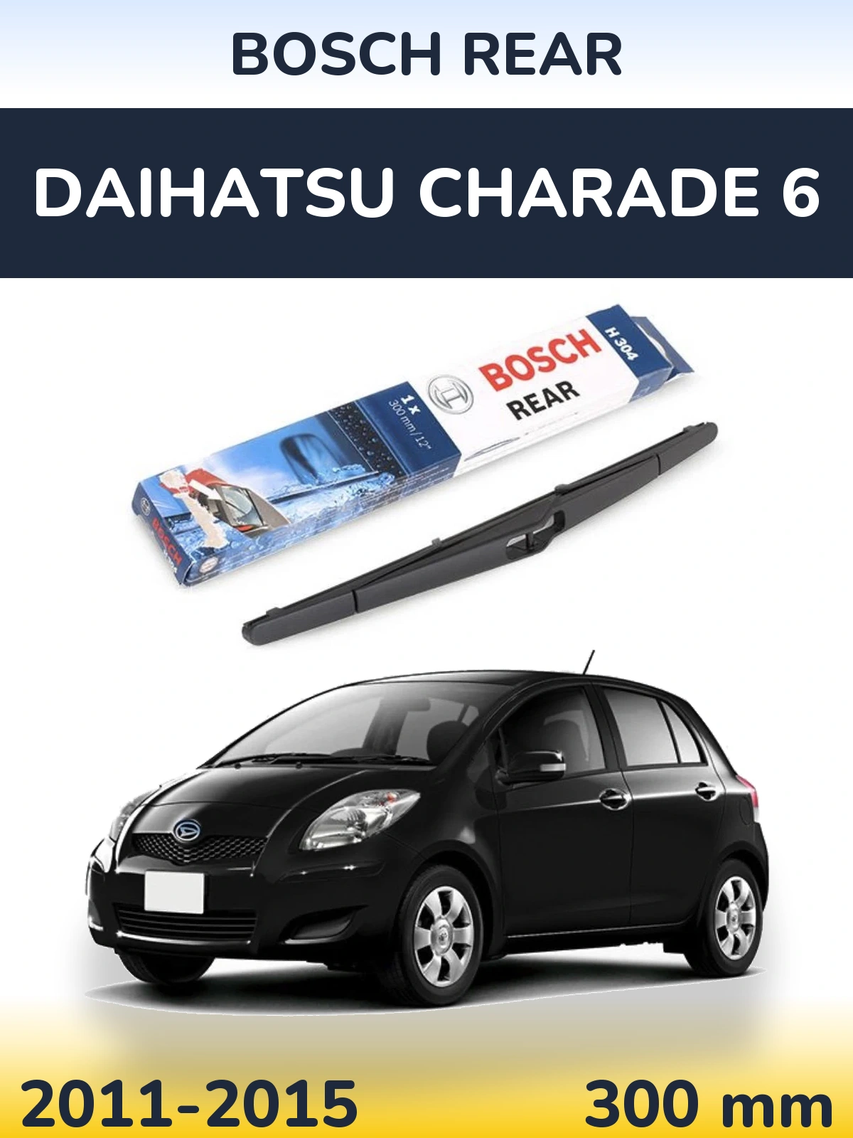 Tylna wycieraczka BOSCH Rear 300 mm do Daihatsu Charade 6 2011-2015