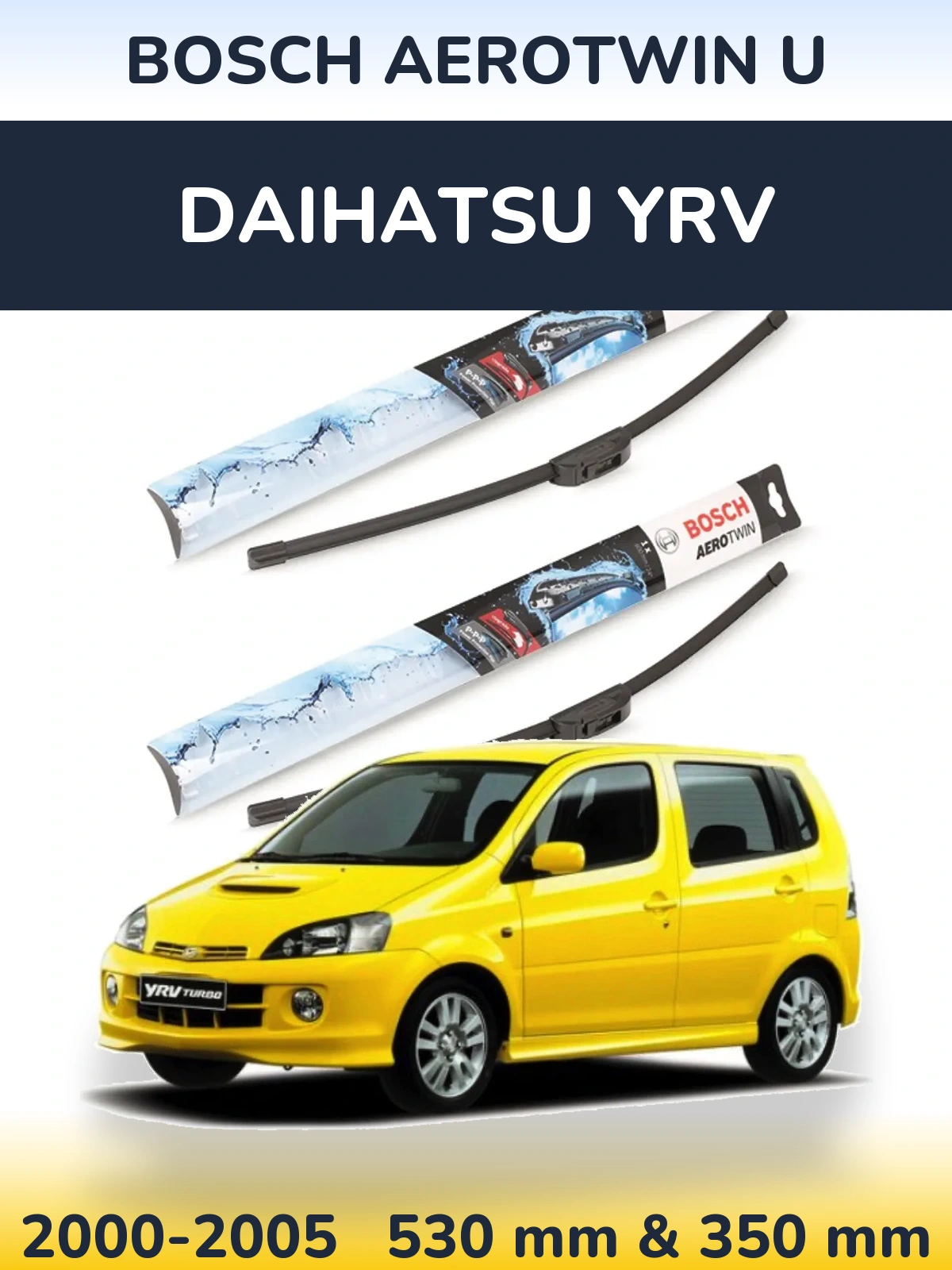 Komplet przednich wycieraczek BOSCH AeroTwin U 530 & 350 mm do Daihatsu YRV 2000-2005
