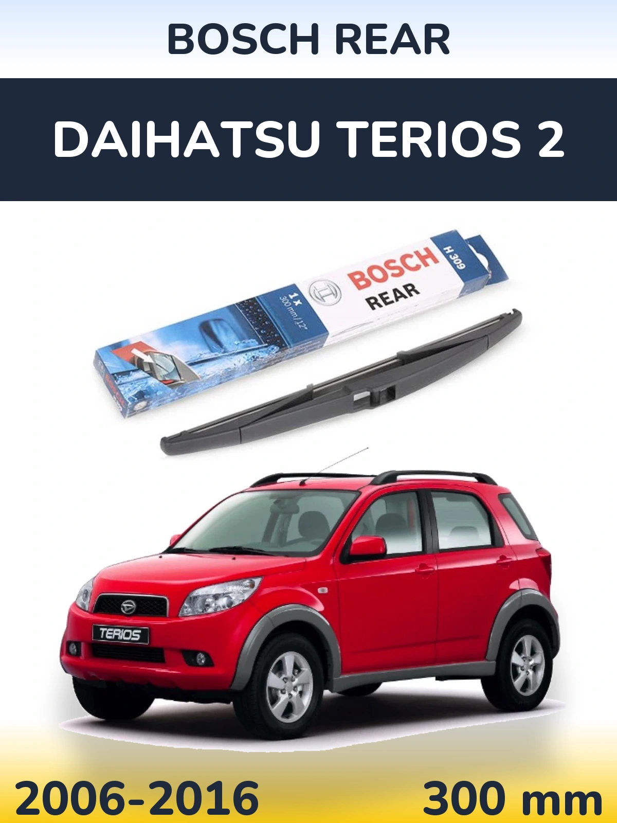 Tylna wycieraczka BOSCH Rear 300 mm do Daihatsu Terios 2 2006-2016
