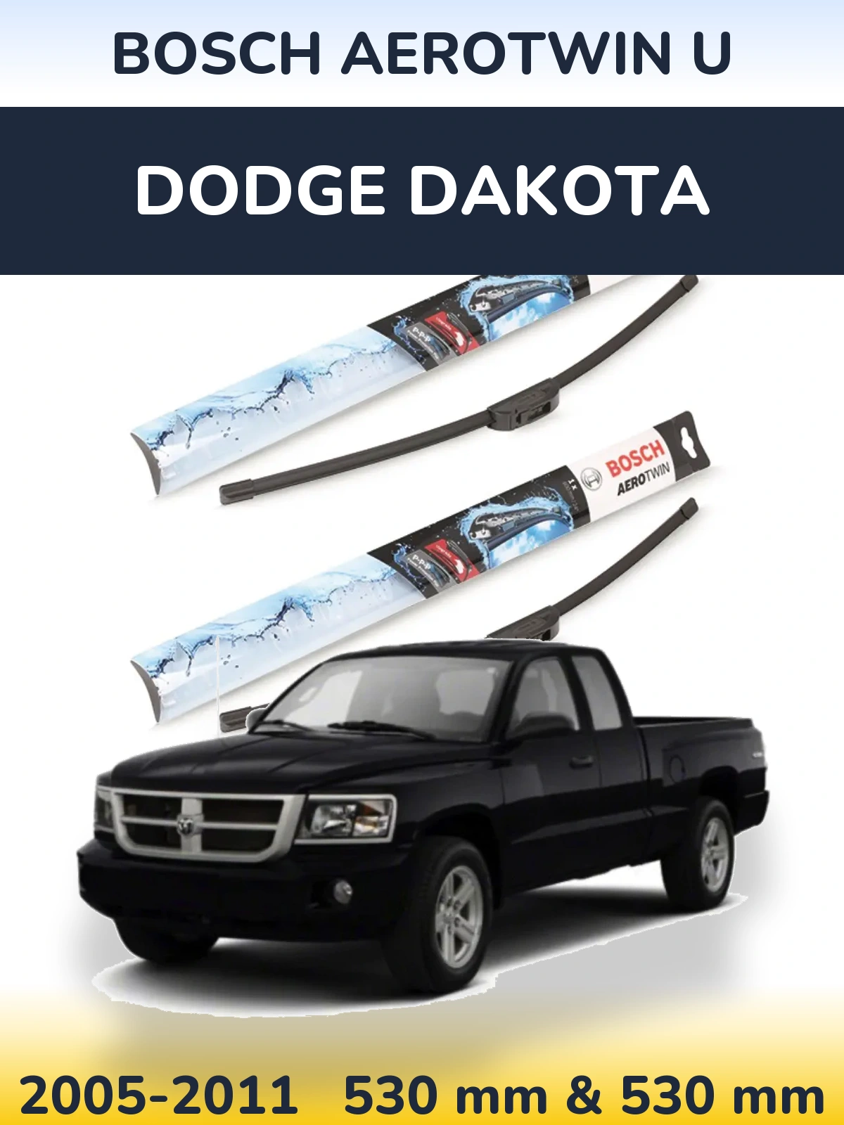 Комплект передних дворников BOSCH AeroTwin U 530 & 530 мм для Dodge Dakota 2005-2011