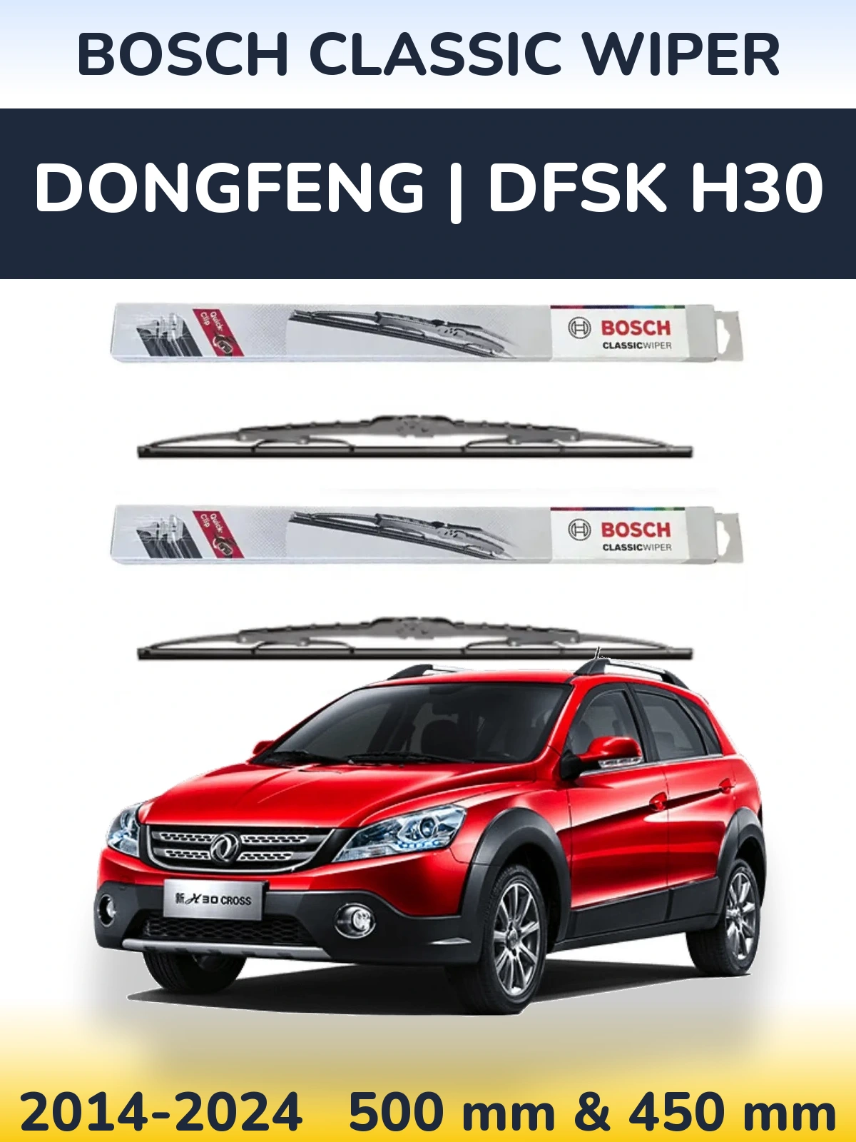 Komplet przednich wycieraczek BOSCH Classic Wiper 500 & 450 mm do DongFeng | DFSK H30 2014-2024