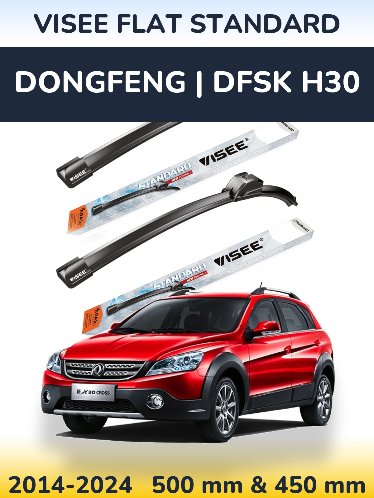 Komplet przednich wycieraczek VISEE FLAT STANDARD 500 & 450 mm do DongFeng | DFSK H30 2014-2024