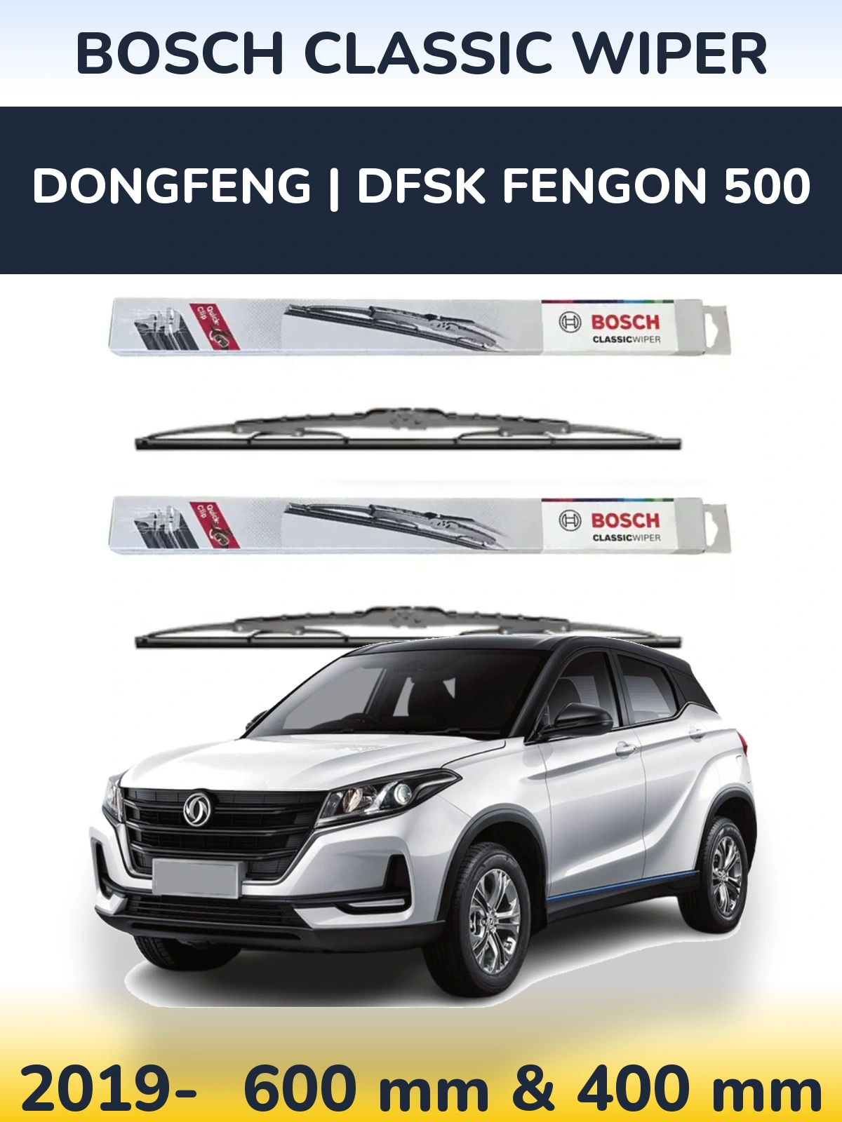 Komplet przednich wycieraczek BOSCH Classic Wiper 600 & 400 mm do DongFeng | DFSK Fengon 500 2019-2026