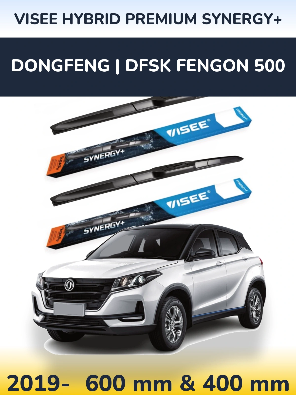 Komplet przednich wycieraczek VISEE HYBRID PREMIUM SYNERGY+ 600 & 400 mm do DongFeng | DFSK Fengon 500 2019-2026