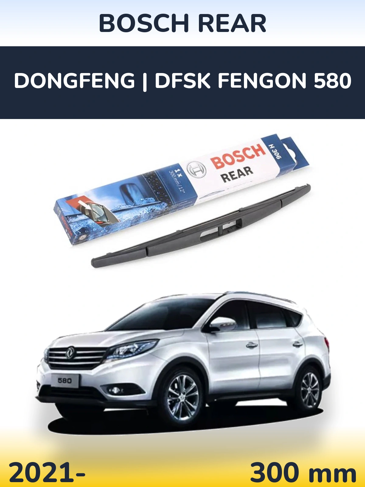 Tylna wycieraczka BOSCH Rear 300 mm do DongFeng | DFSK Fengon 580 2021-2026