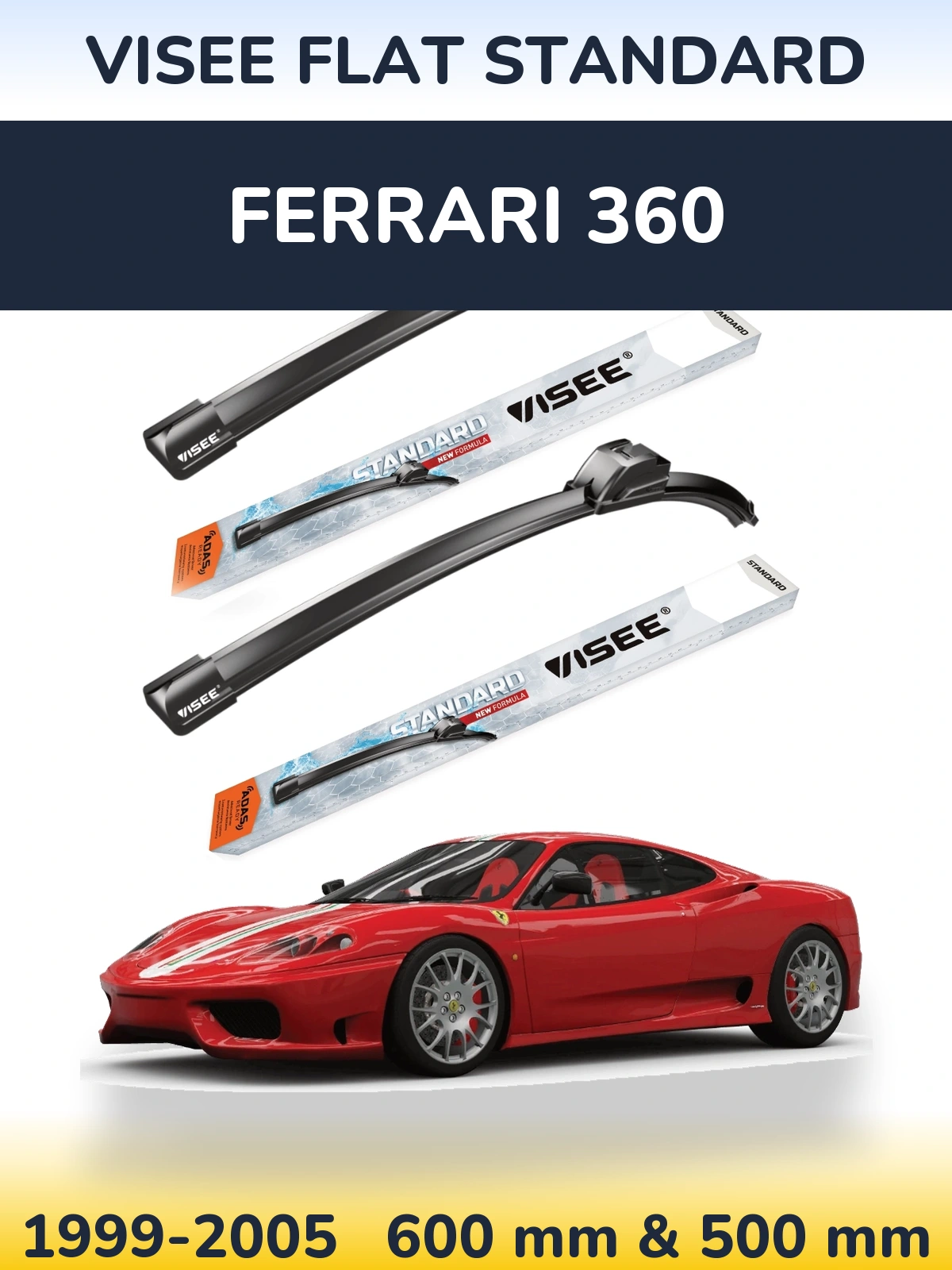 Komplet przednich wycieraczek VISEE FLAT STANDARD 600 & 500 mm do Ferrari 360 1999-2005