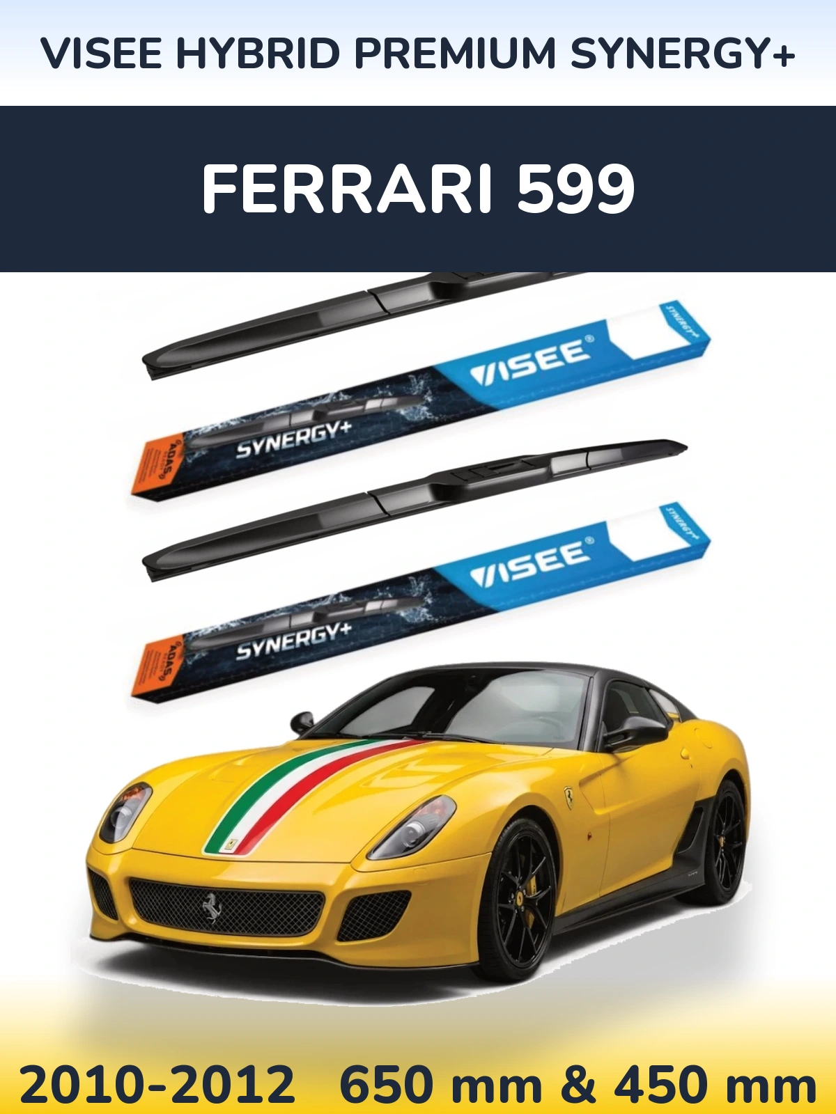 Komplet przednich wycieraczek VISEE HYBRID PREMIUM SYNERGY+ 650 & 450 mm do Ferrari 599 2010-2012