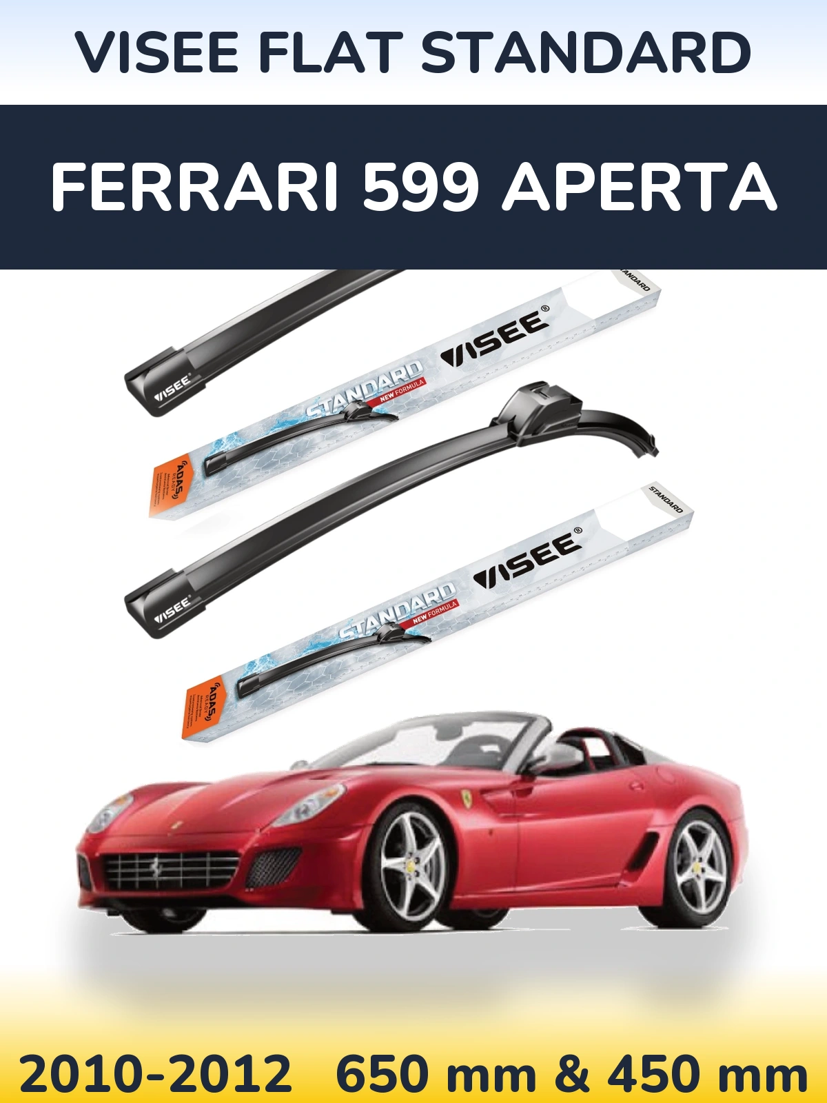Komplet przednich wycieraczek VISEE FLAT STANDARD 650 & 450 mm do Ferrari 599 Aperta 2010-2012