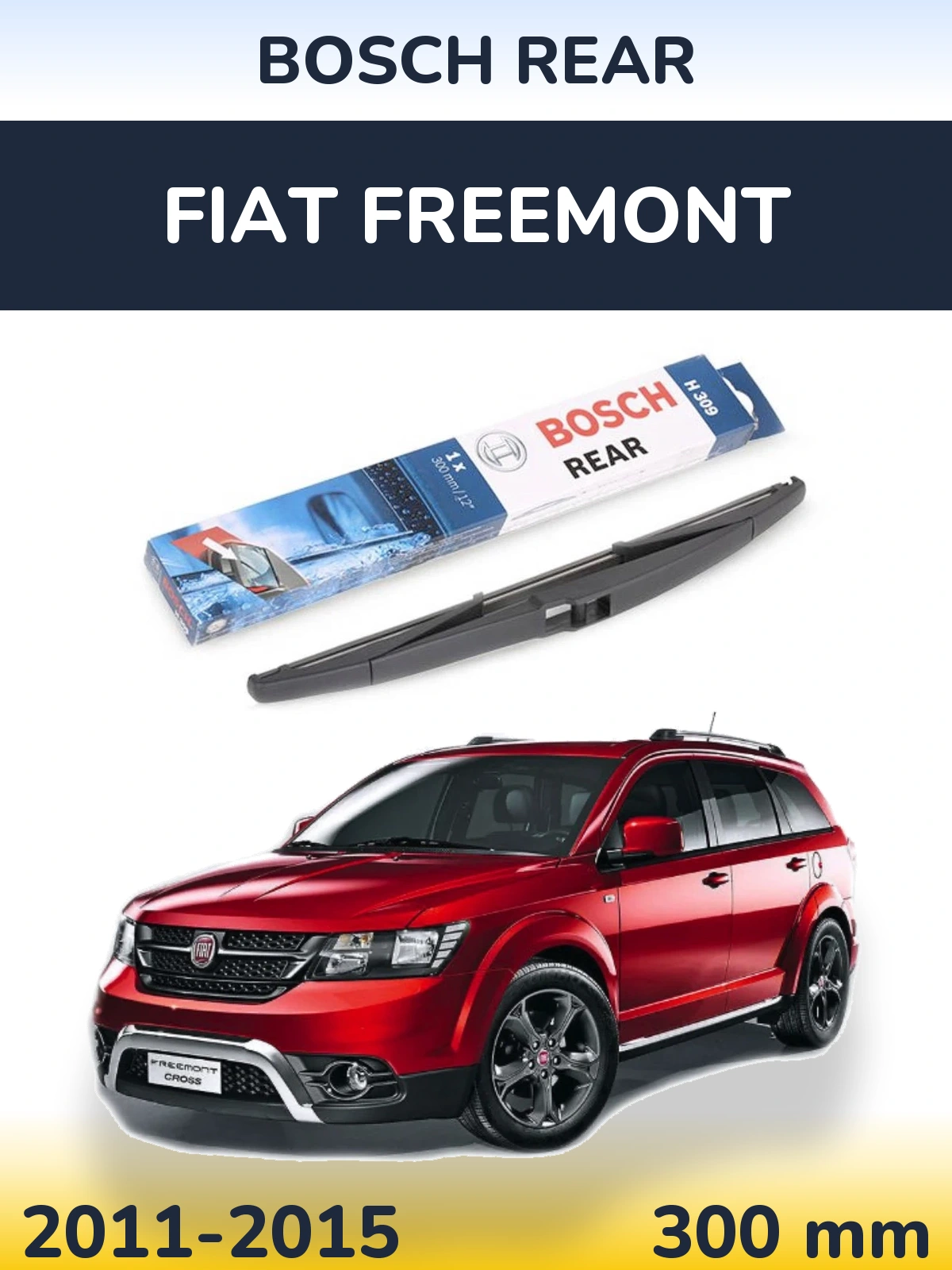 Tylna wycieraczka BOSCH Rear 300 mm do Fiat Freemont 2011-2015
