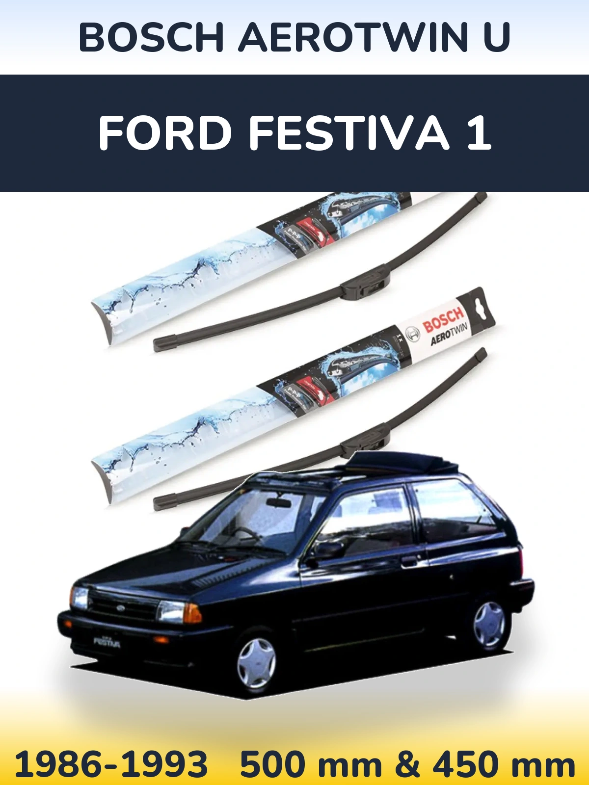 Комплект передних дворников BOSCH AeroTwin U 500 & 450 мм для Ford Festiva 1 1986-1993