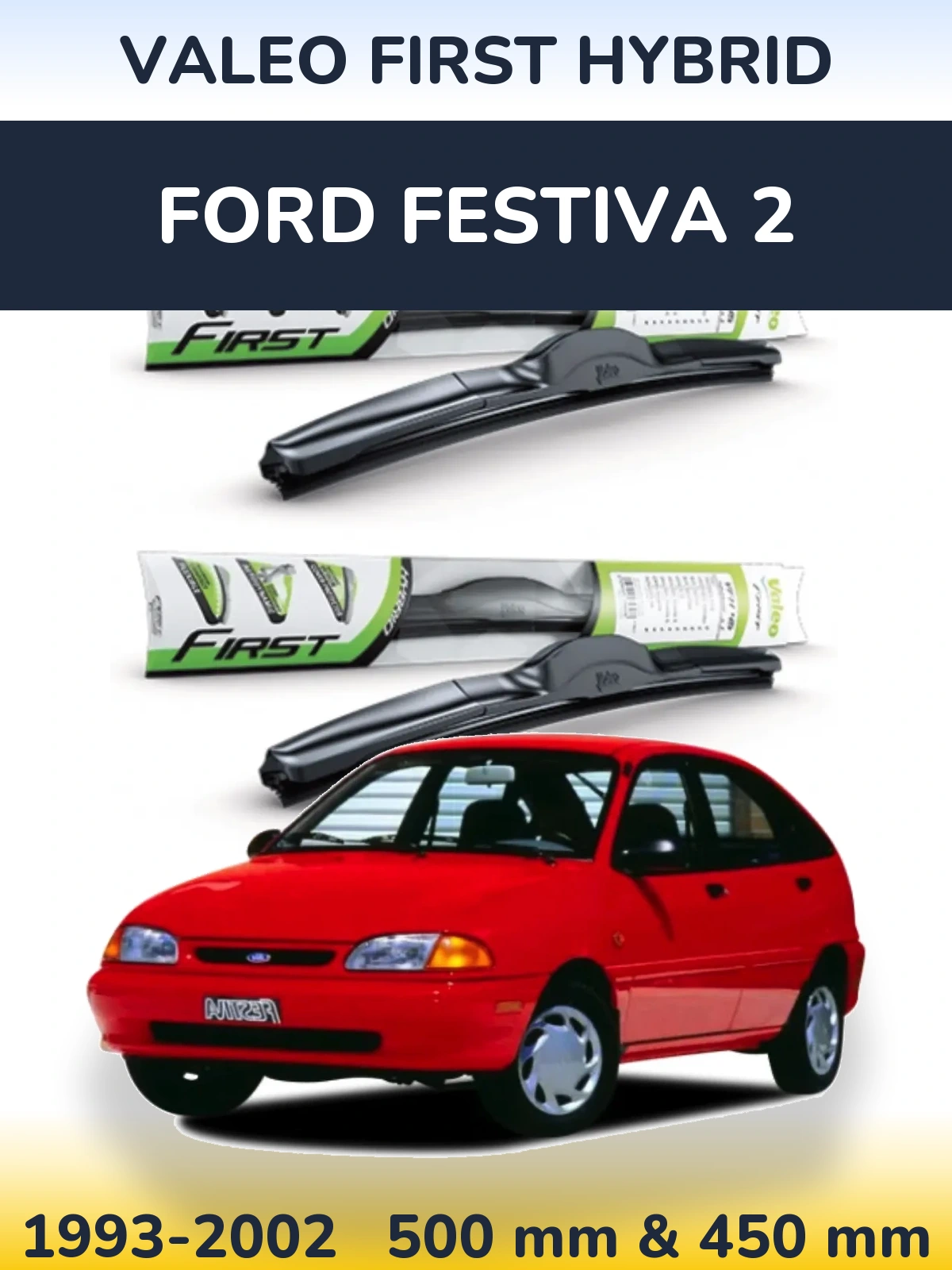 Komplet przednich wycieraczek Valeo First Hybrid 500 & 450 mm do Ford Festiva 2 1993-2002